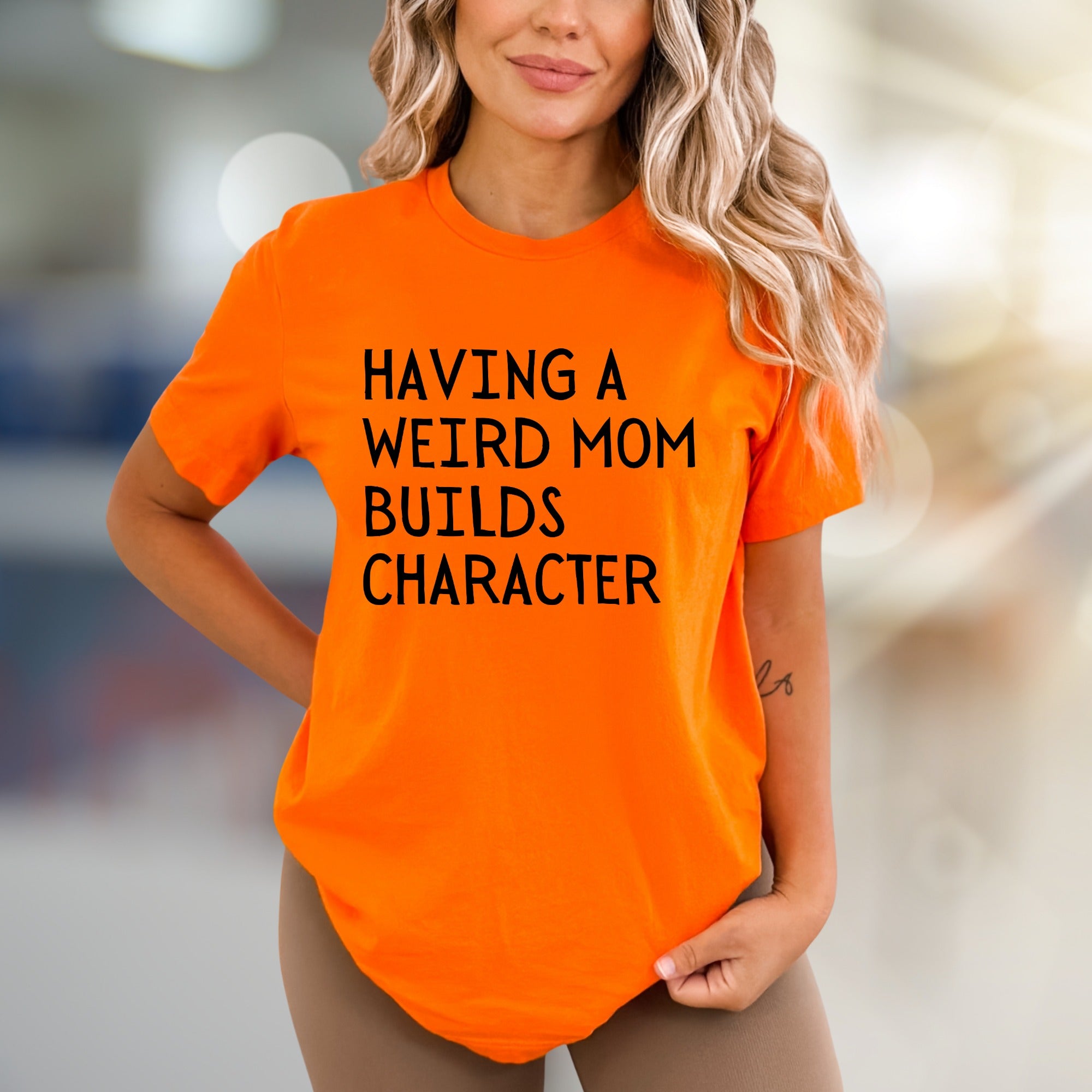 "Having a Weird Mom Builds Character" Funny Mom Life Graphic Tee, a Quirky Pick for Supermoms
