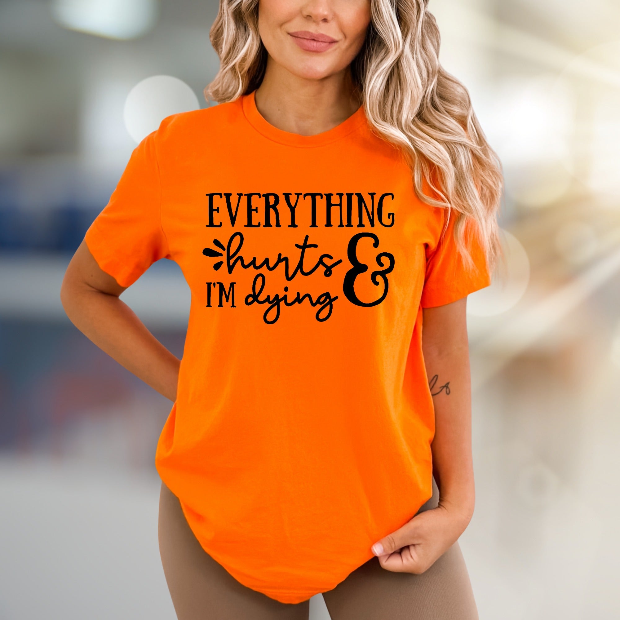 "EVERYTHING hurts & I'M dying" Funny Quote Graphic Tee, a Sarcastic Pick for Humor Lovers