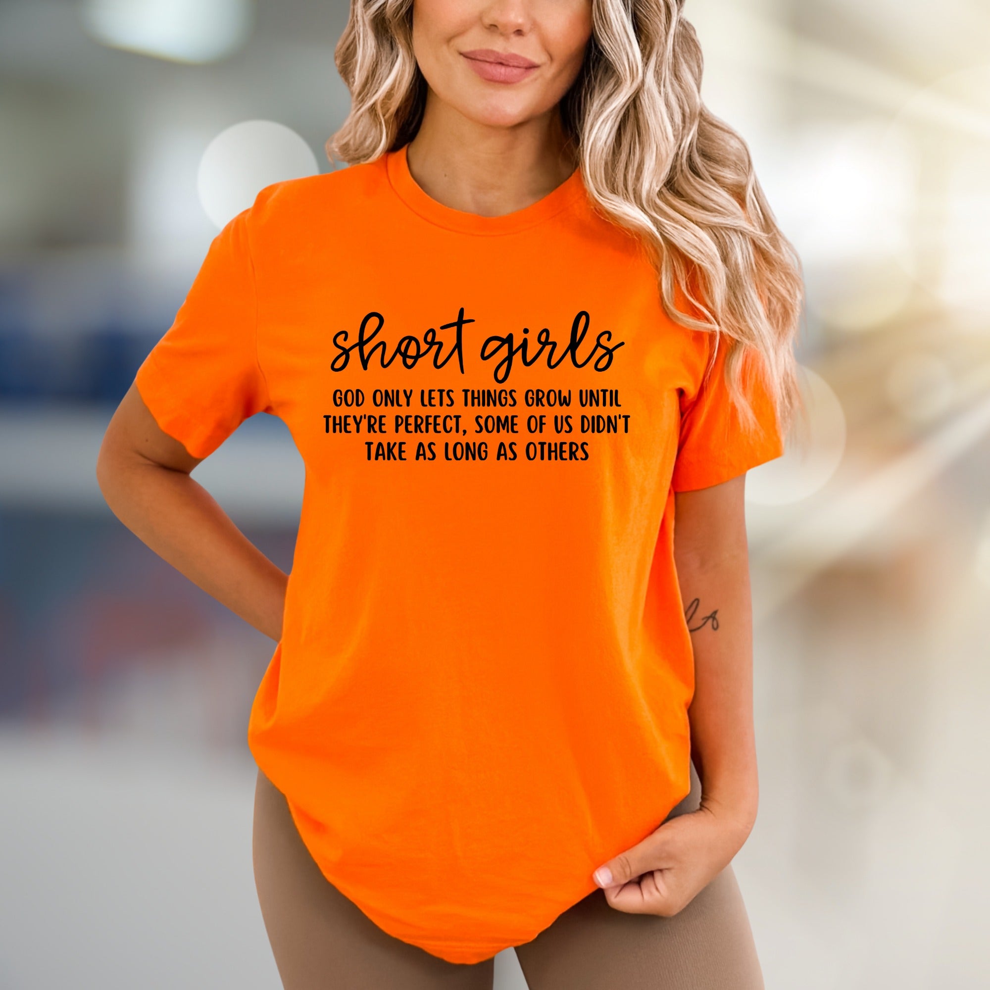 "Short Girls God Only Lets Things Grow Until They're Perfect" Humorous Tee