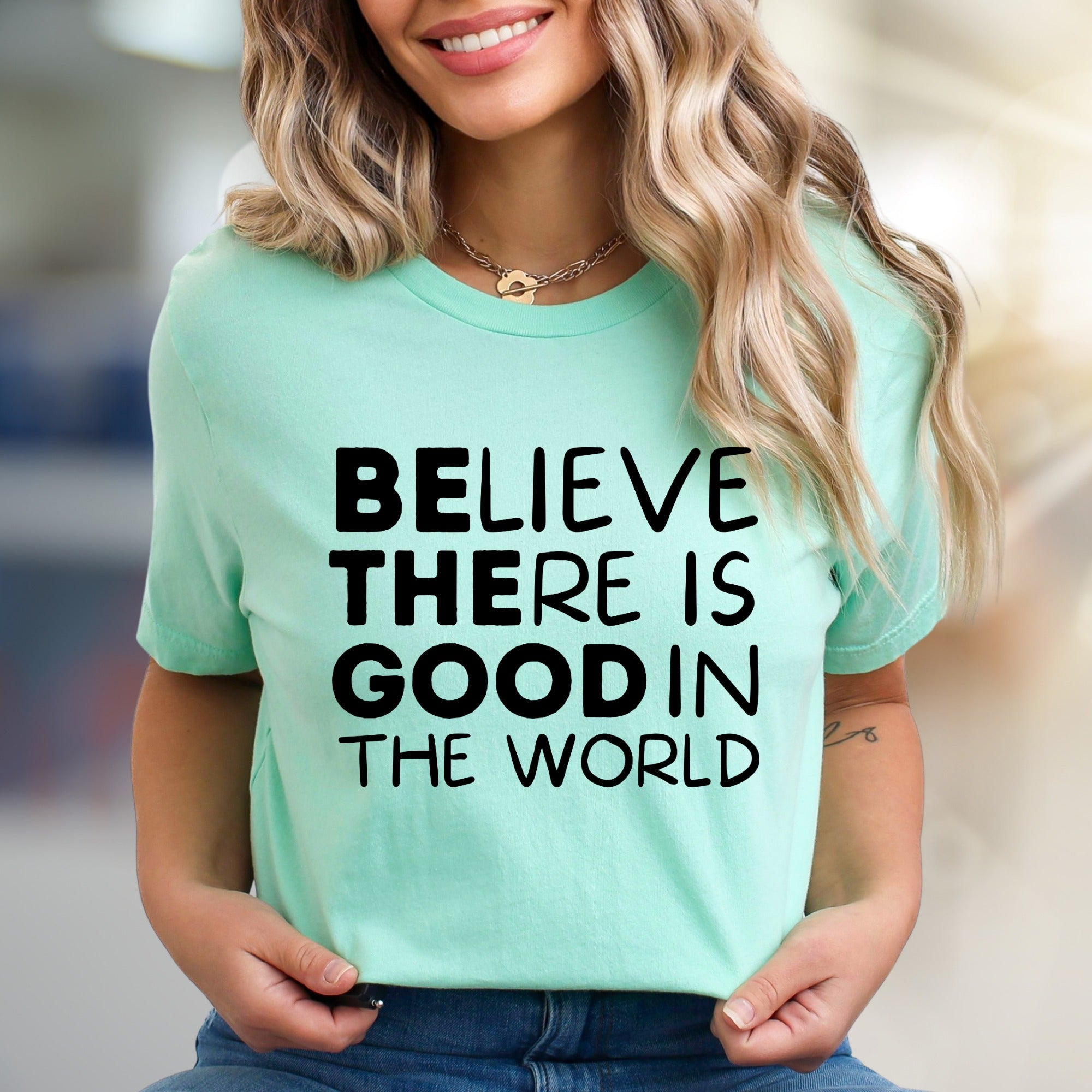 "BELIEVE THERE IS GOOD IN THE WORLD" Inspirational Graphic Tee, a Positive Vibe Pick for Everyone