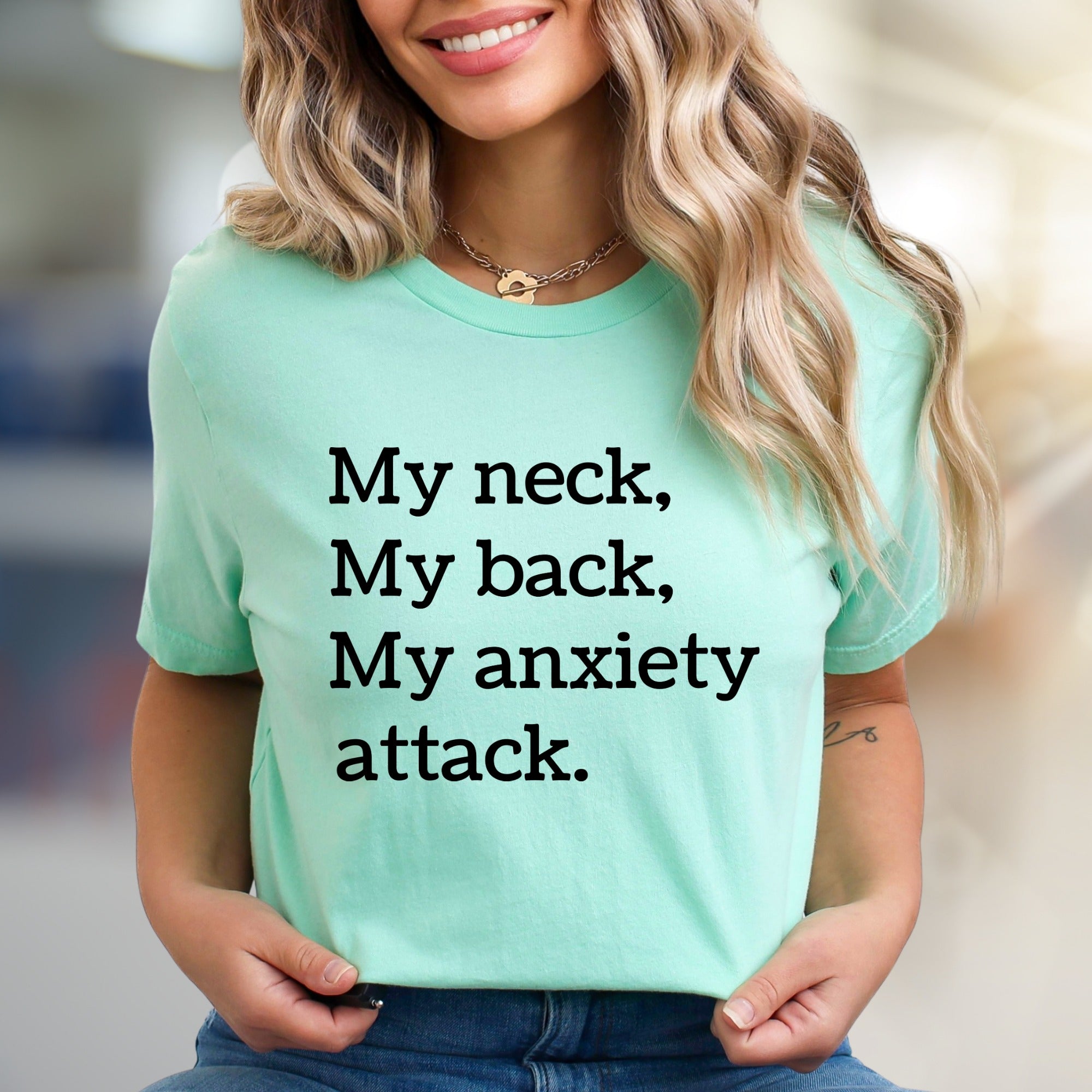 "My Neck, My Back, My Anxiety Attack." Humorous Text Graphic Tee, a Relatable Pick for Anyone
