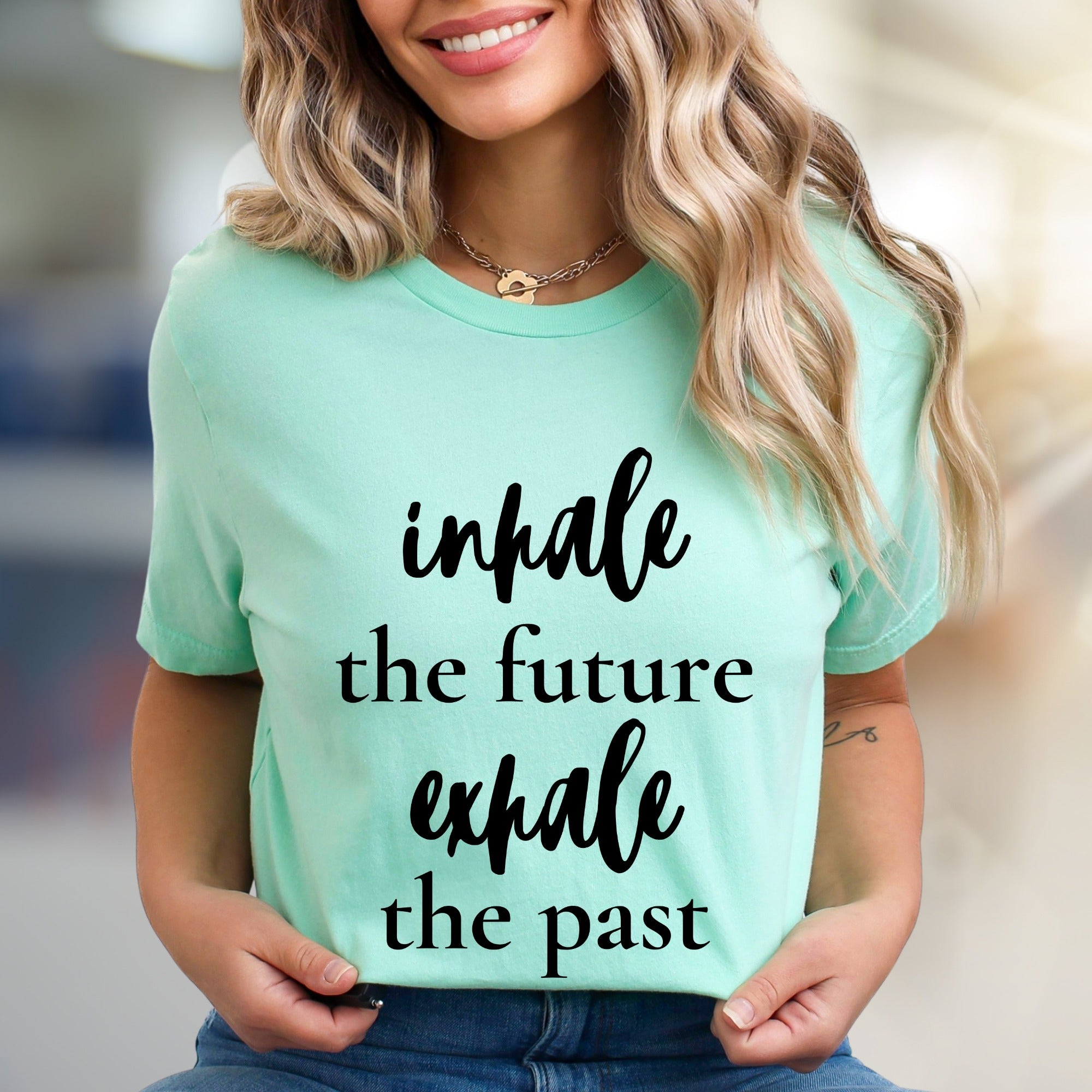 "Inhale the Future Exhale the Past" Inspirational Graphic Tee, a Zen Lifestyle Pick for Mindful Individuals