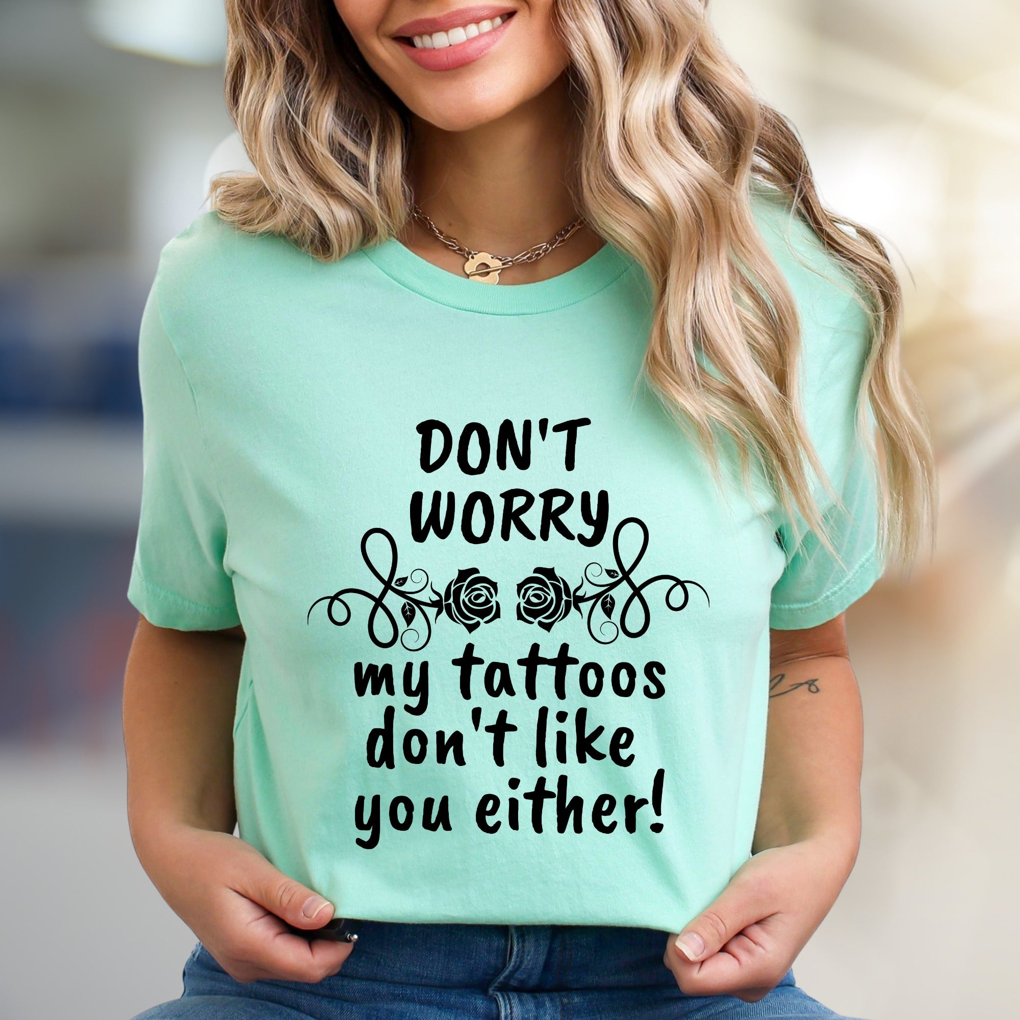 "DON'T WORRY my tattoos don't like you either!" Sarcastic Tattoo Enthusiast Graphic Tee, A Bold Statement Pick for Edgy Personalities