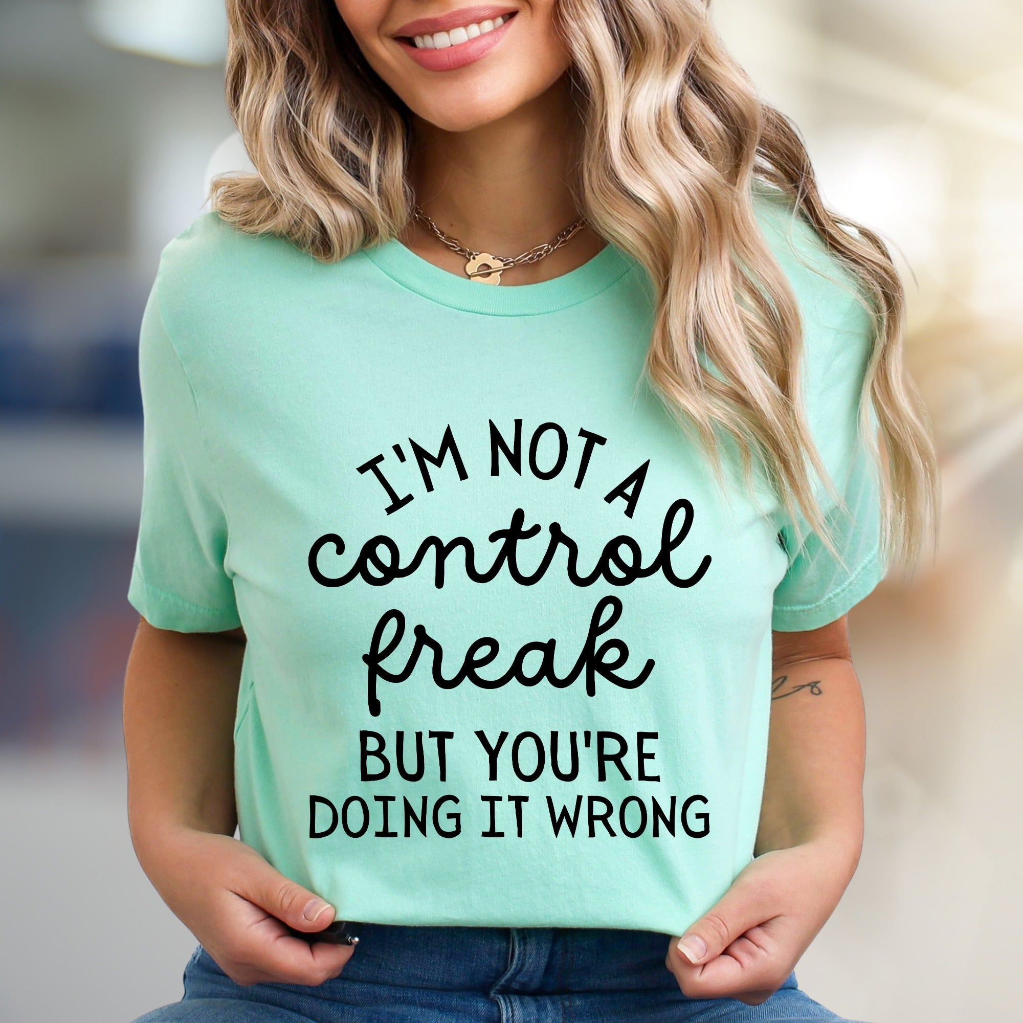 "I'm Not A Control Freak But You're Doing It Wrong" Sassy Graphic Tee, a Witty Statement Unisex Tee