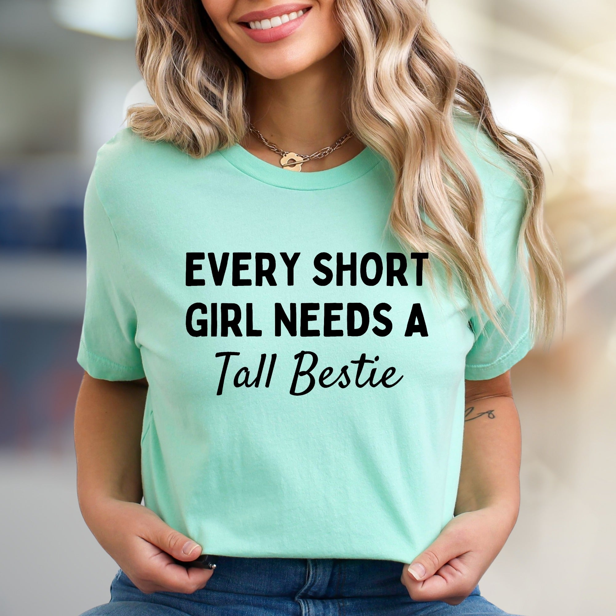 "EVERY SHORT GIRL NEEDS A Tall Bestie" Friendship Graphic Tee, A Bestie Bond Pick for BFFs