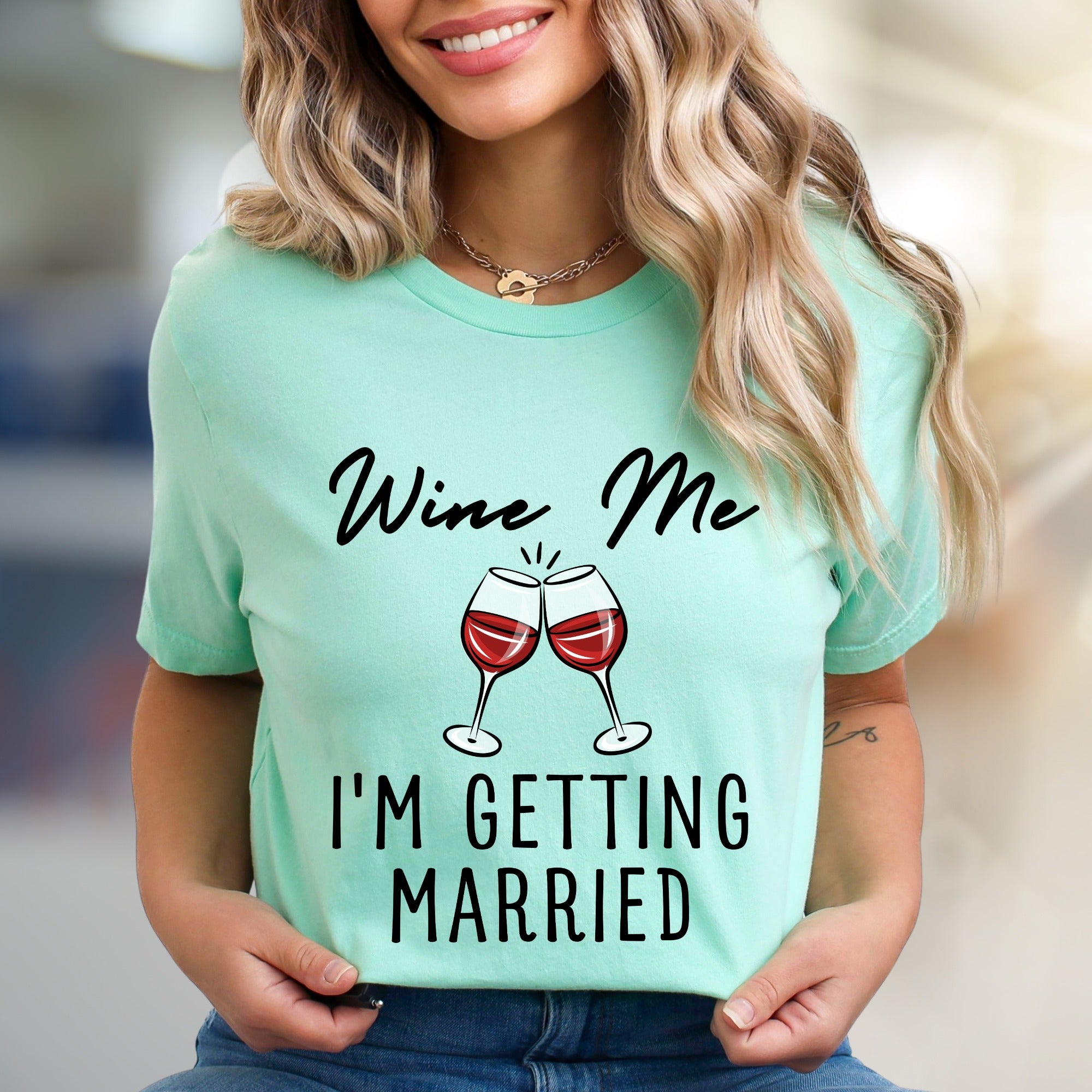 "Wine Me I'm Getting Married" Wedding Announcement Bridal Graphic Tee, a Celebration Pick for Engaged Couples