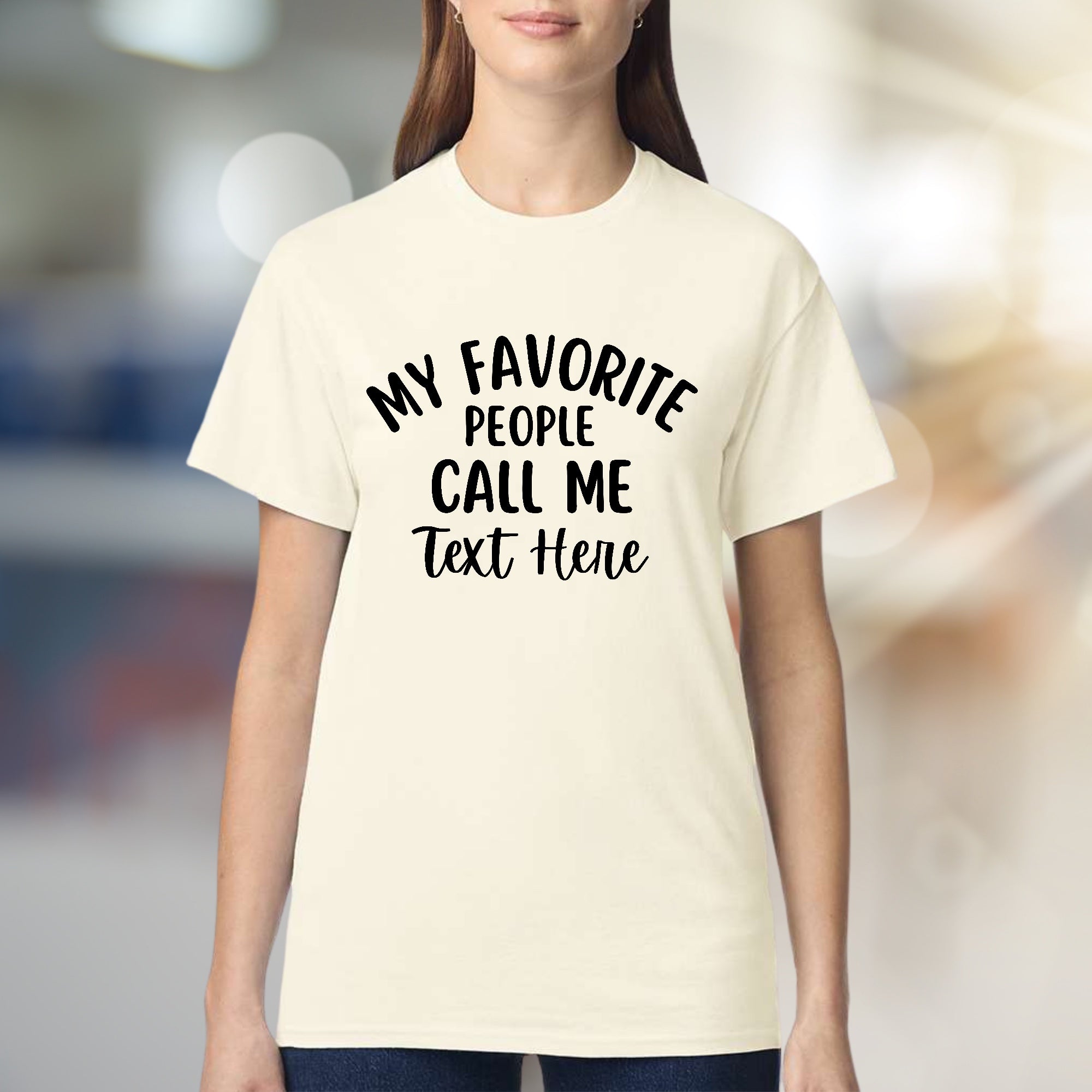 "MY FAVORITE PEOPLE CALL ME Text Here" Humorous Graphic Tee, a Personalized Pick for Loved Ones
