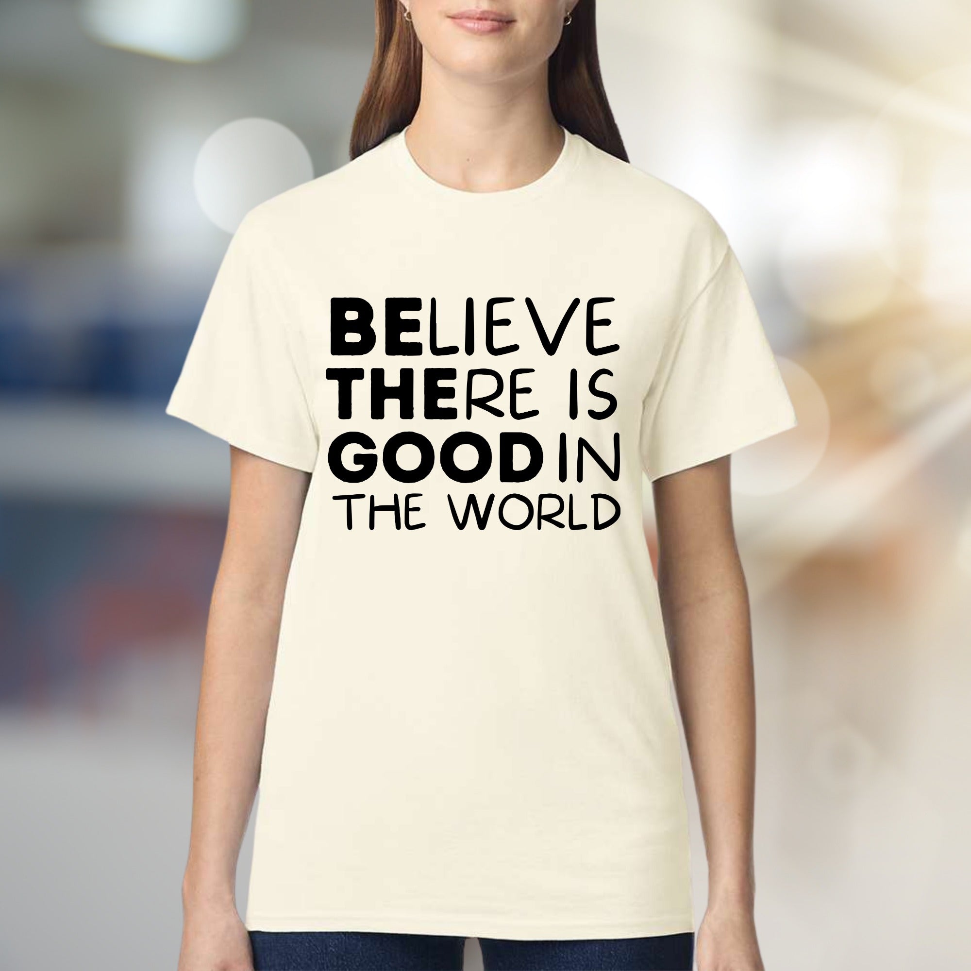 "BELIEVE THERE IS GOOD IN THE WORLD" Inspirational Graphic Tee, a Positive Vibe Pick for Everyone