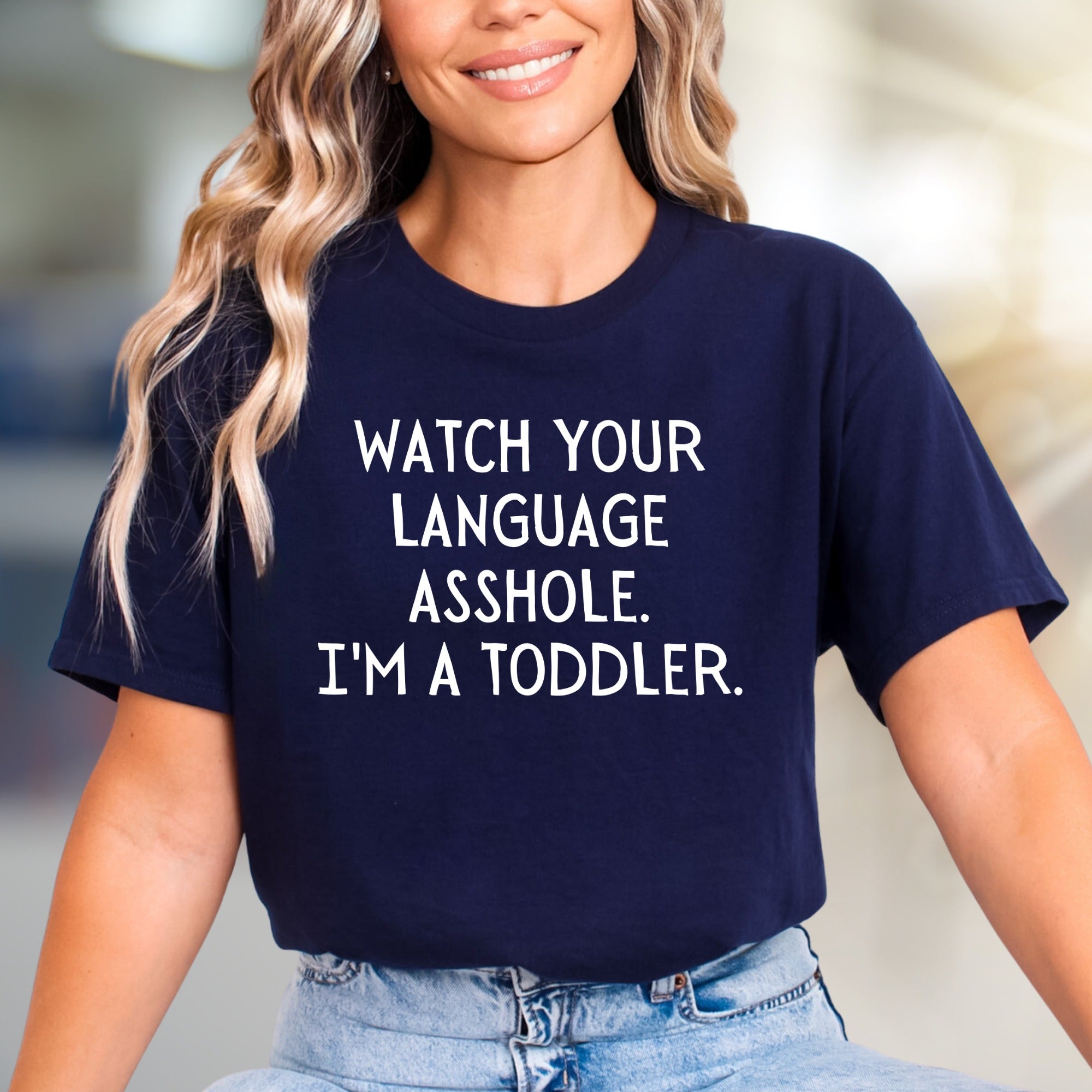 "WATCH YOUR LANGUAGE ASSHOLE. I'M A TODDLER." Humorous Graphic Tee, a Bold Pick for Sarcastic Souls