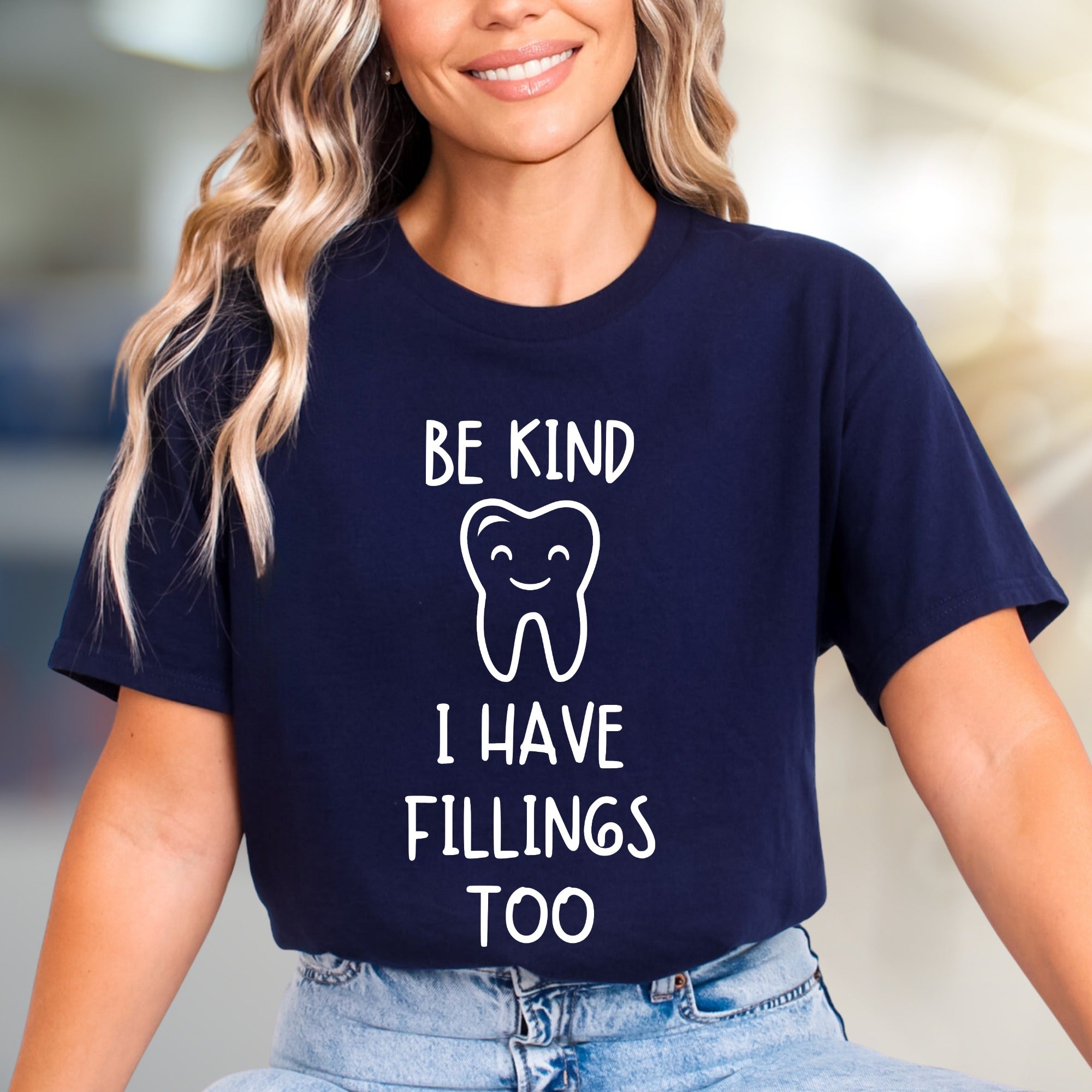 “BE KIND I HAVE FILLINGS TOO” Dental Humor Graphic Tee, a Dentist Appreciation Tee