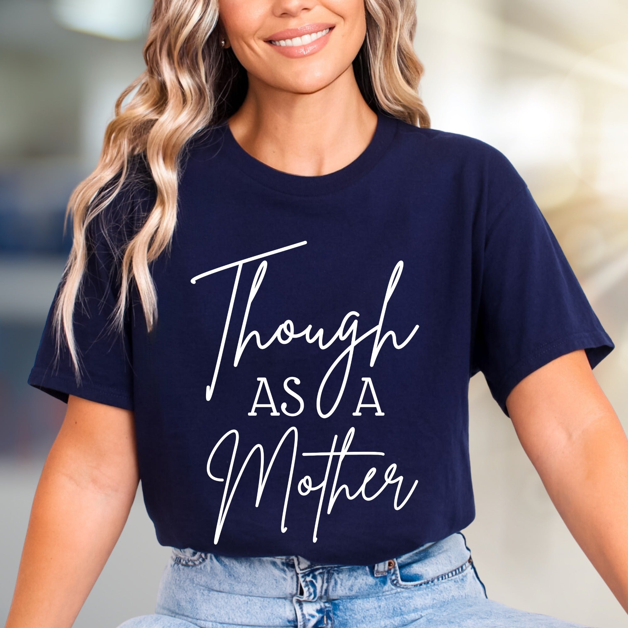 "Though As A Mother" Script Graphic Tee, A Parental Pride Pick for Moms