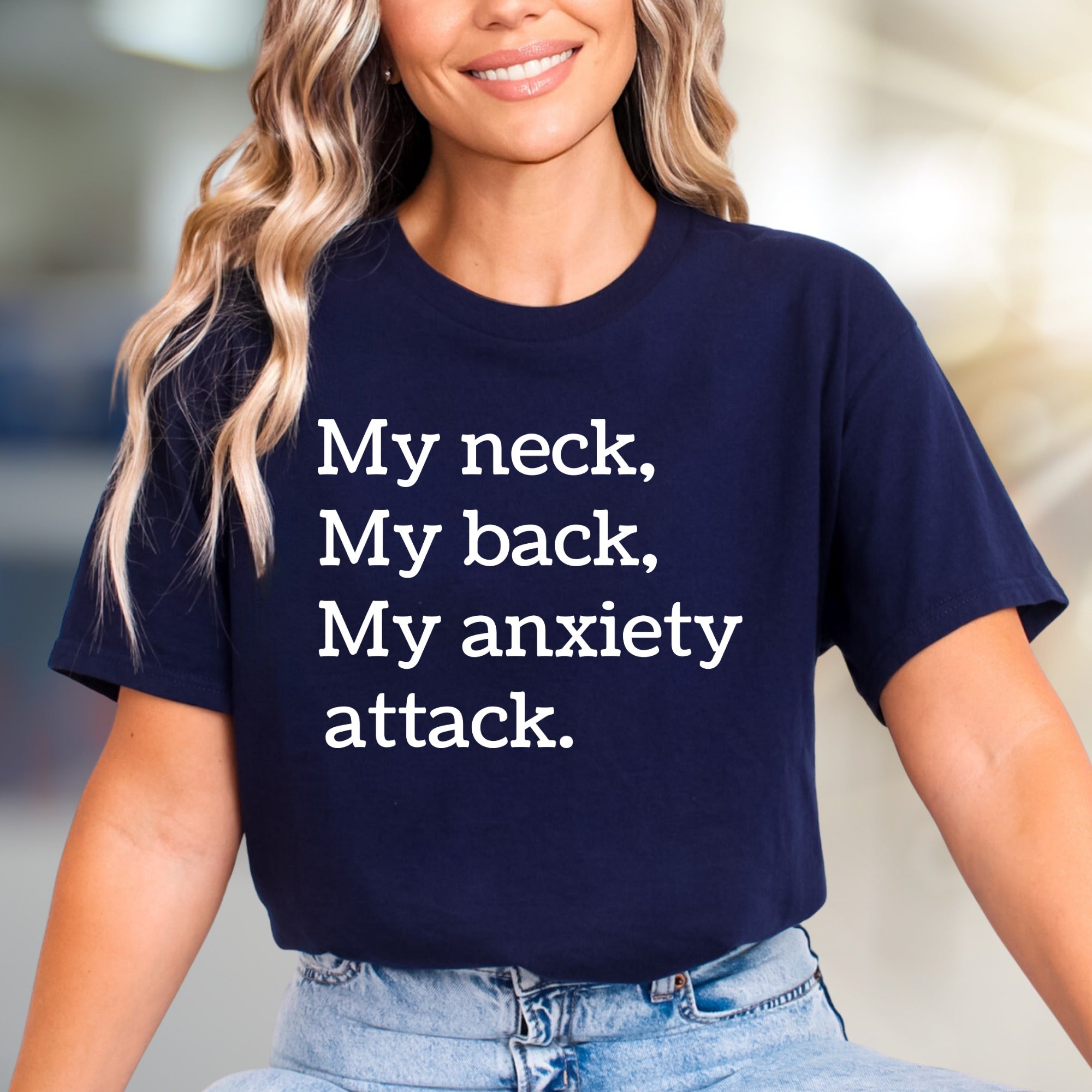 "My Neck, My Back, My Anxiety Attack." Humorous Text Graphic Tee, a Relatable Pick for Anyone