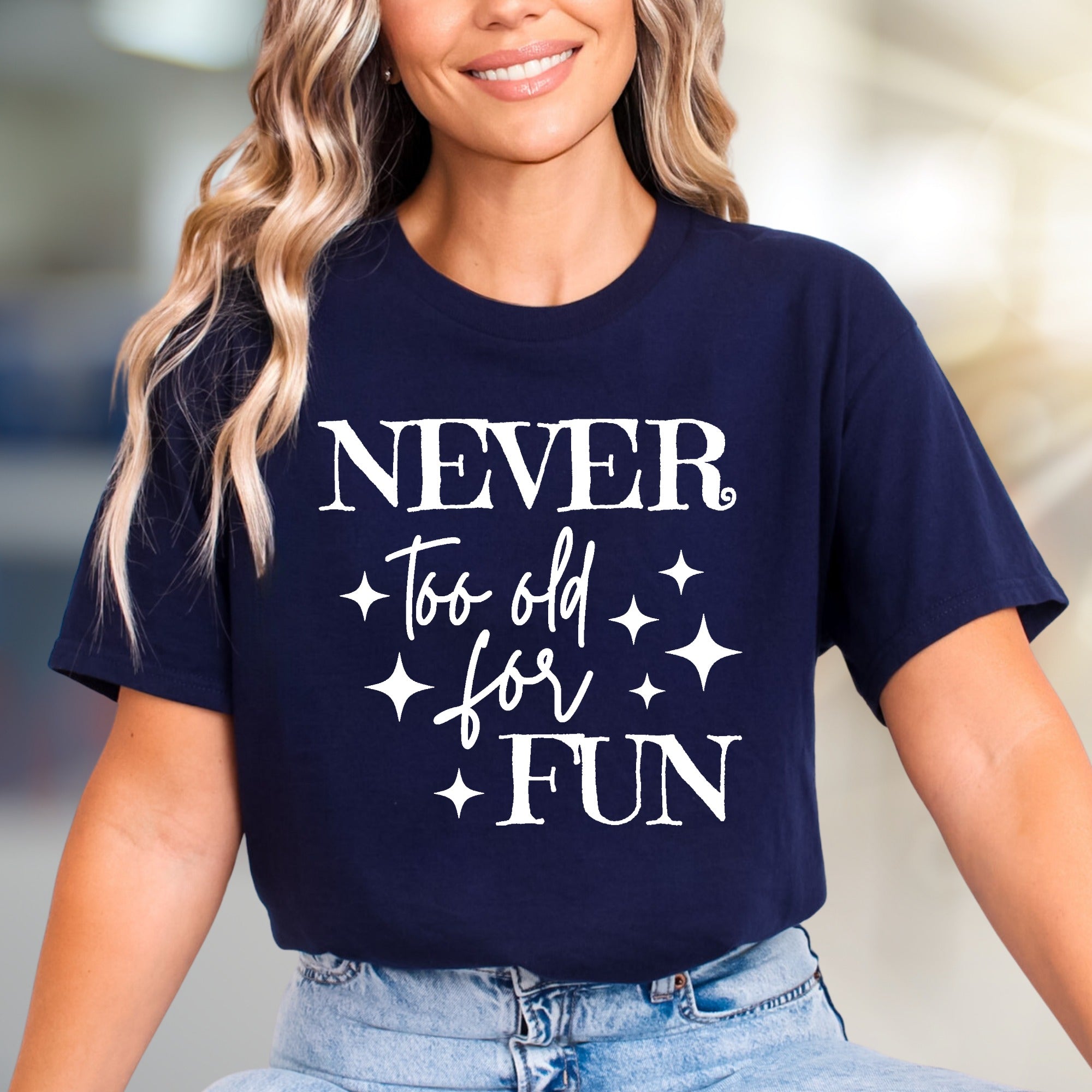 "Never Too Old for Fun" Whimsical Graphic Tee, a Playful Pick for Every Enthusiast