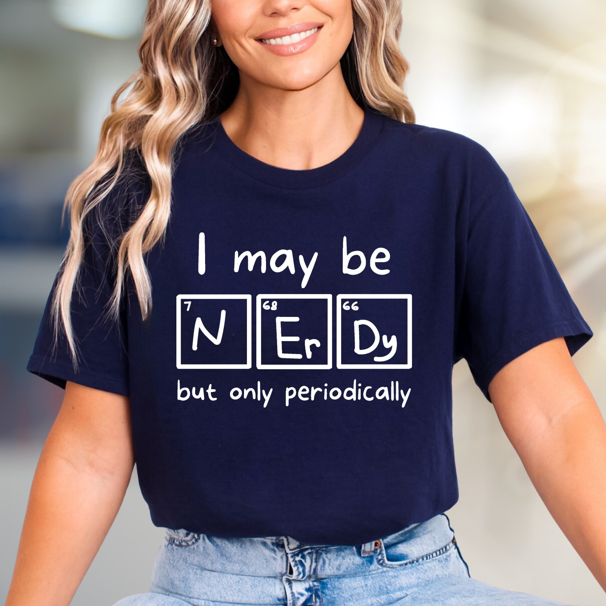 "I May Be Nerdy" Periodical Table Graphic Tee, A Science Chic Pick for Intellects