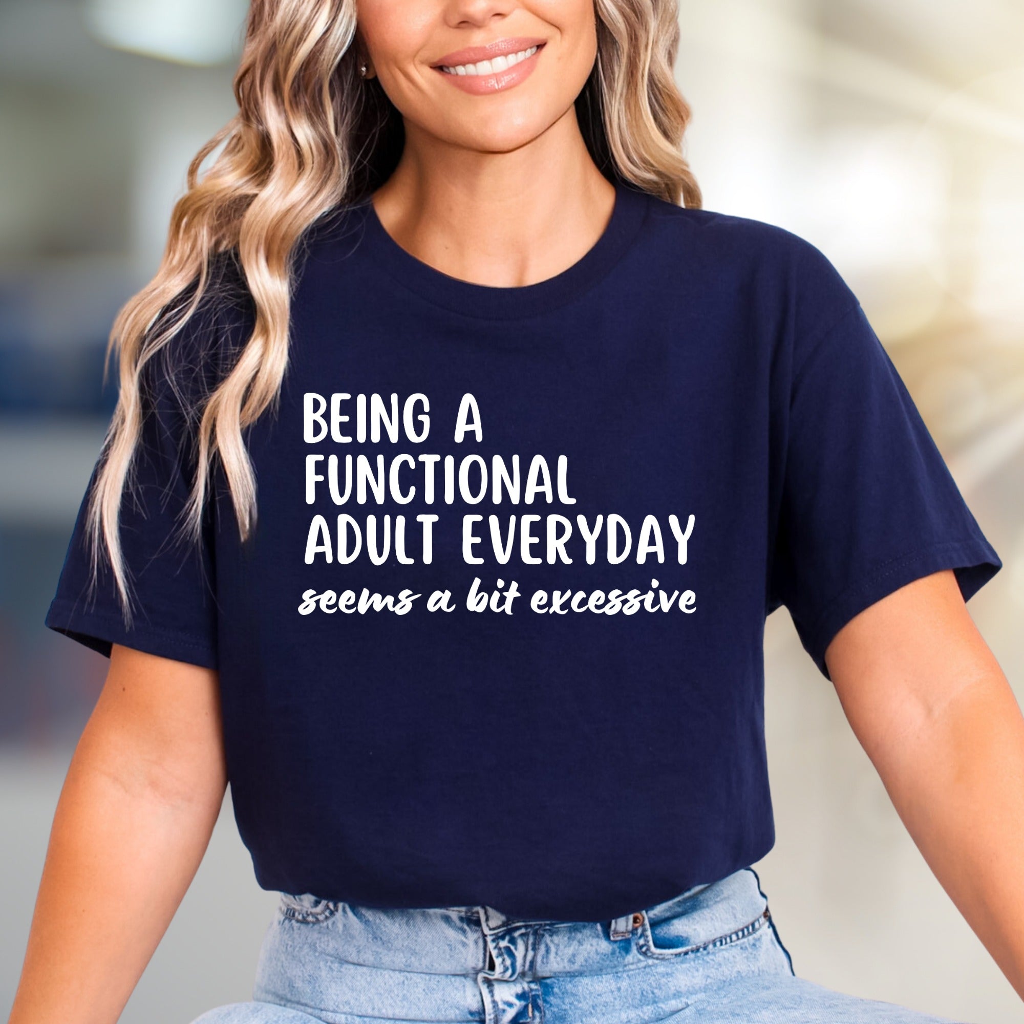 "BEING A FUNCTIONAL ADULT EVERYDAY" Sarcastic Statement Graphic Tee, a Humorous Pick for Fun-Loving Adults