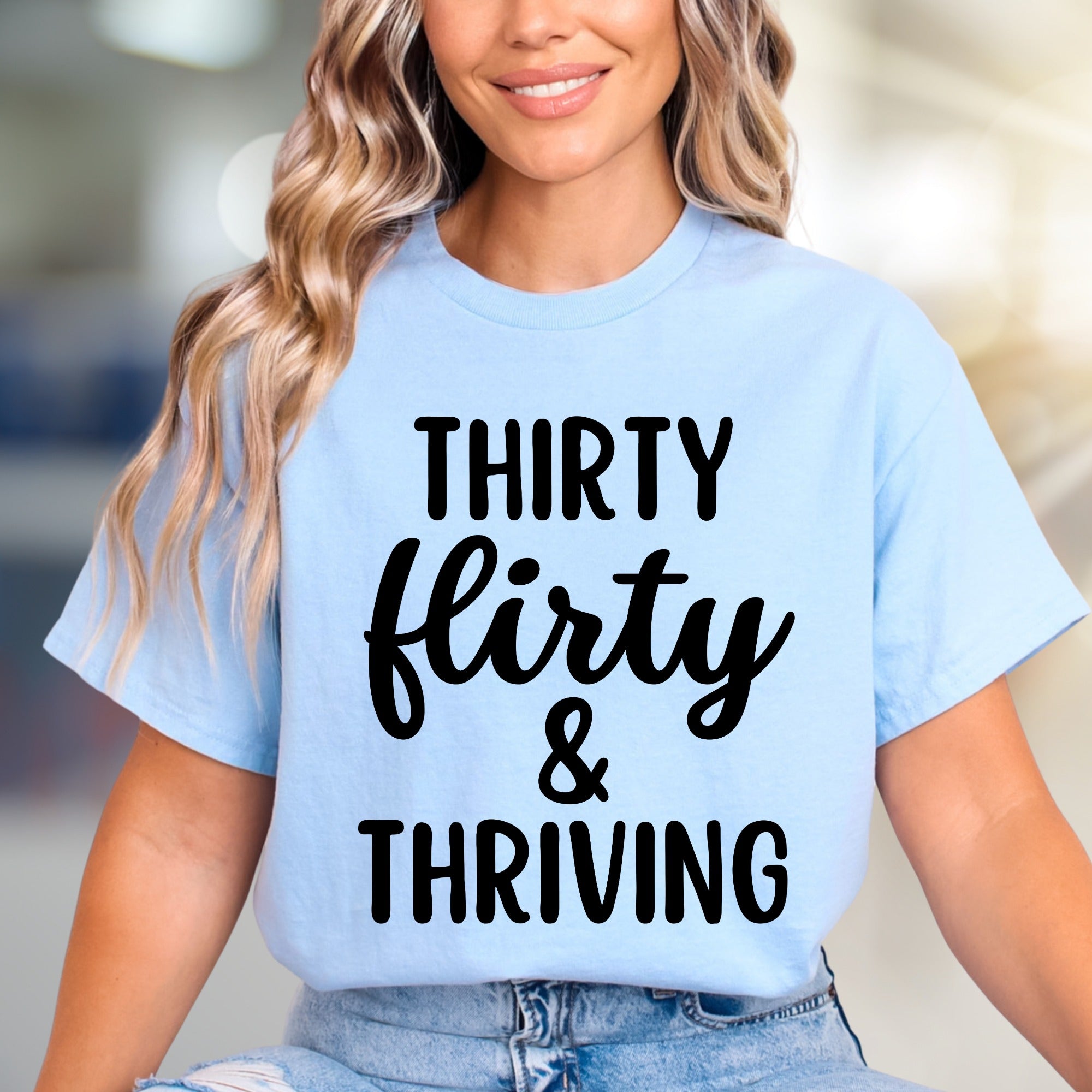 "Thirty Flirty & Thriving" Celebration Graphic Tee, a Birthday Vibe for Her