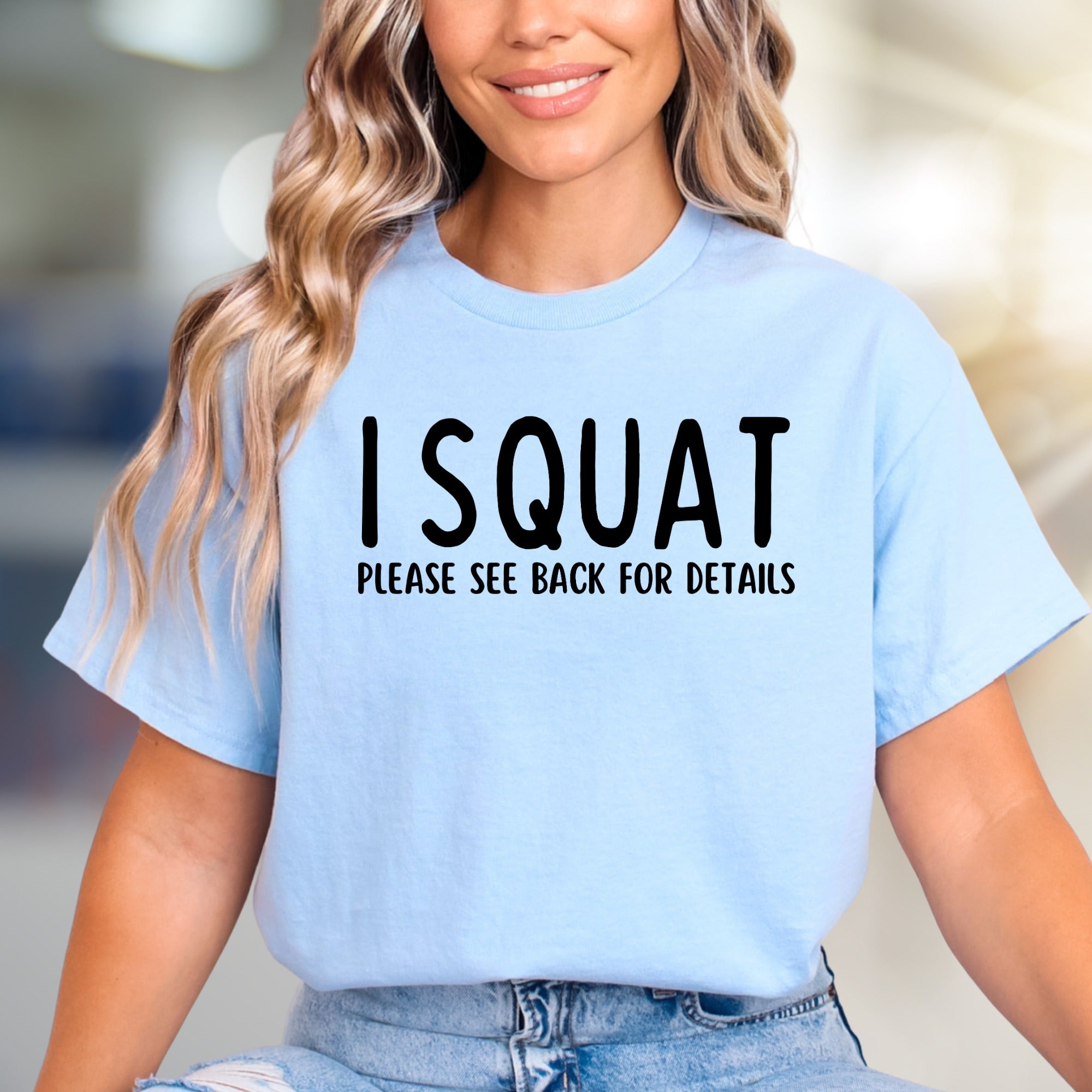"I SQUAT PLEASE SEE BACK FOR DETAILS" Funny Gym Graphic Tee, A Fitness Enthusiast's Pick for Everyday Humor