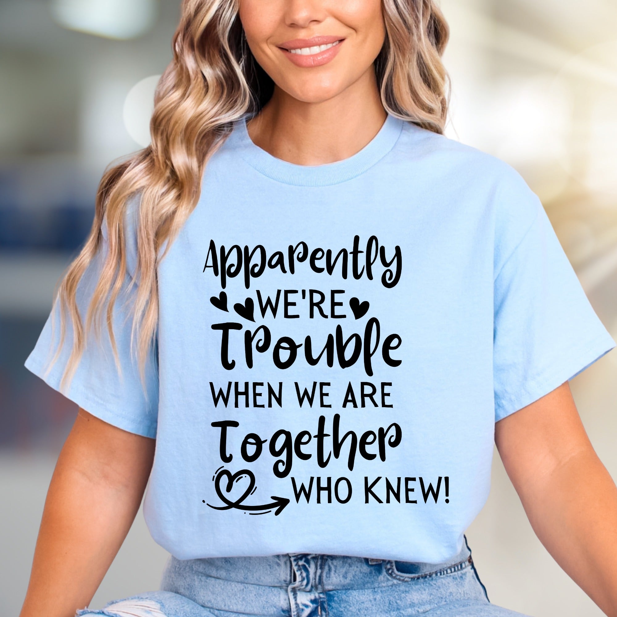 "Apparently We're Trouble When We Are Together Who Knew!" Funny Friendship Graphic Tee, a Quirky Bestie Pick for Your Duo