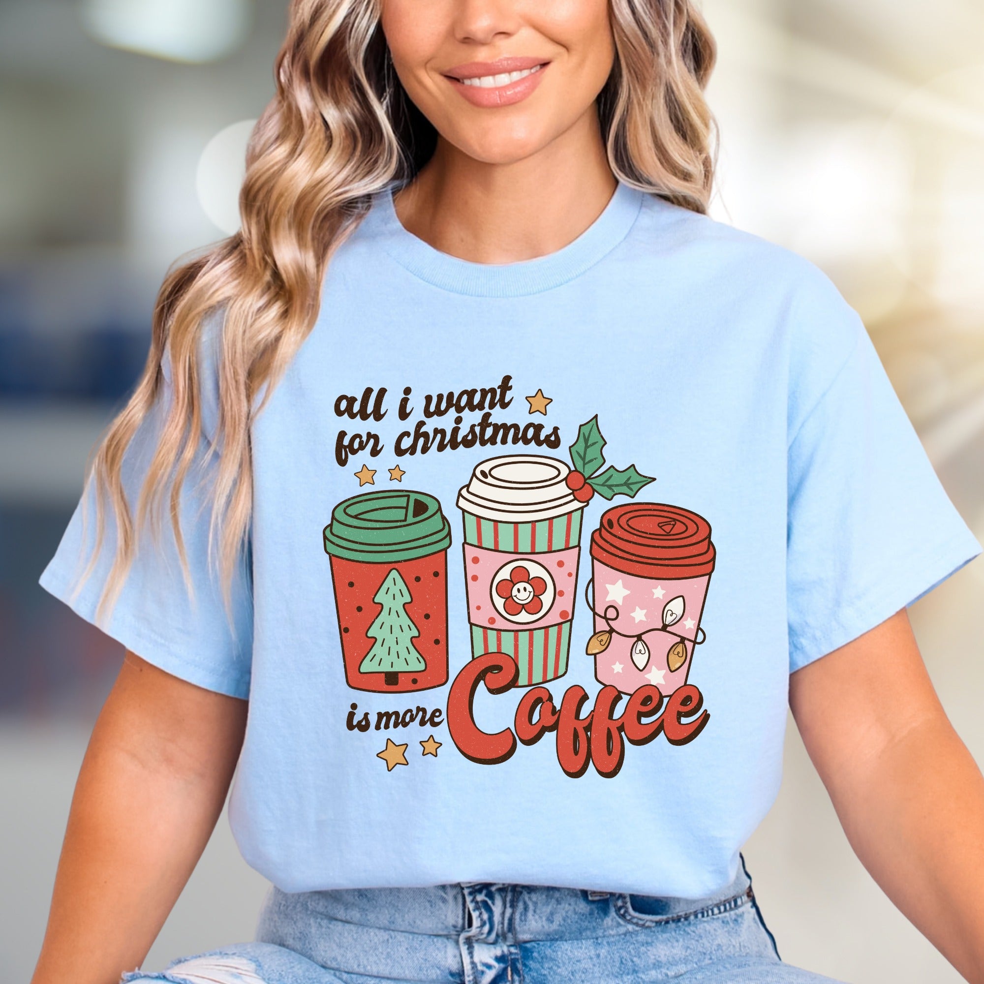 "All I Want For Christmas Is More Coffee" Festive Graphic Tee, A Cozy Holiday Pick for Coffee Lovers