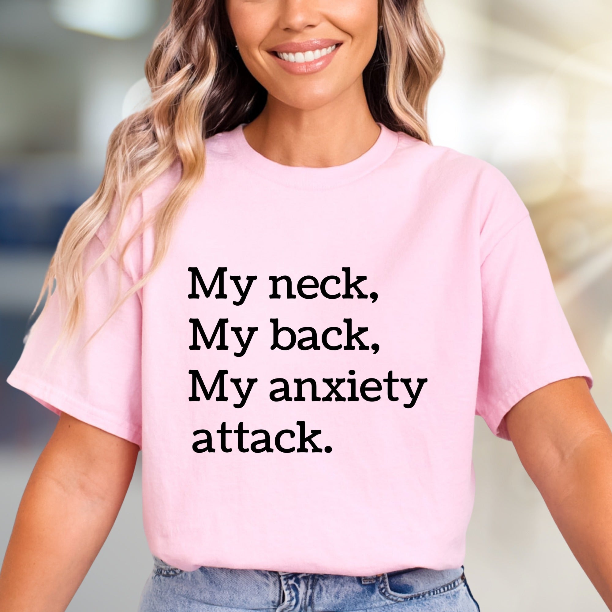 "My Neck, My Back, My Anxiety Attack." Humorous Text Graphic Tee, a Relatable Pick for Anyone