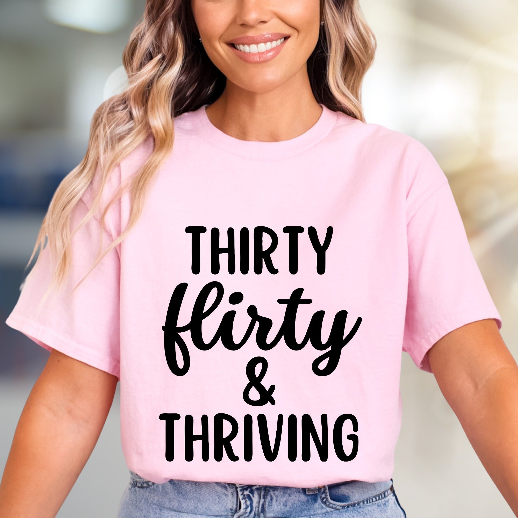 "Thirty Flirty & Thriving" Celebration Graphic Tee, a Birthday Vibe for Her