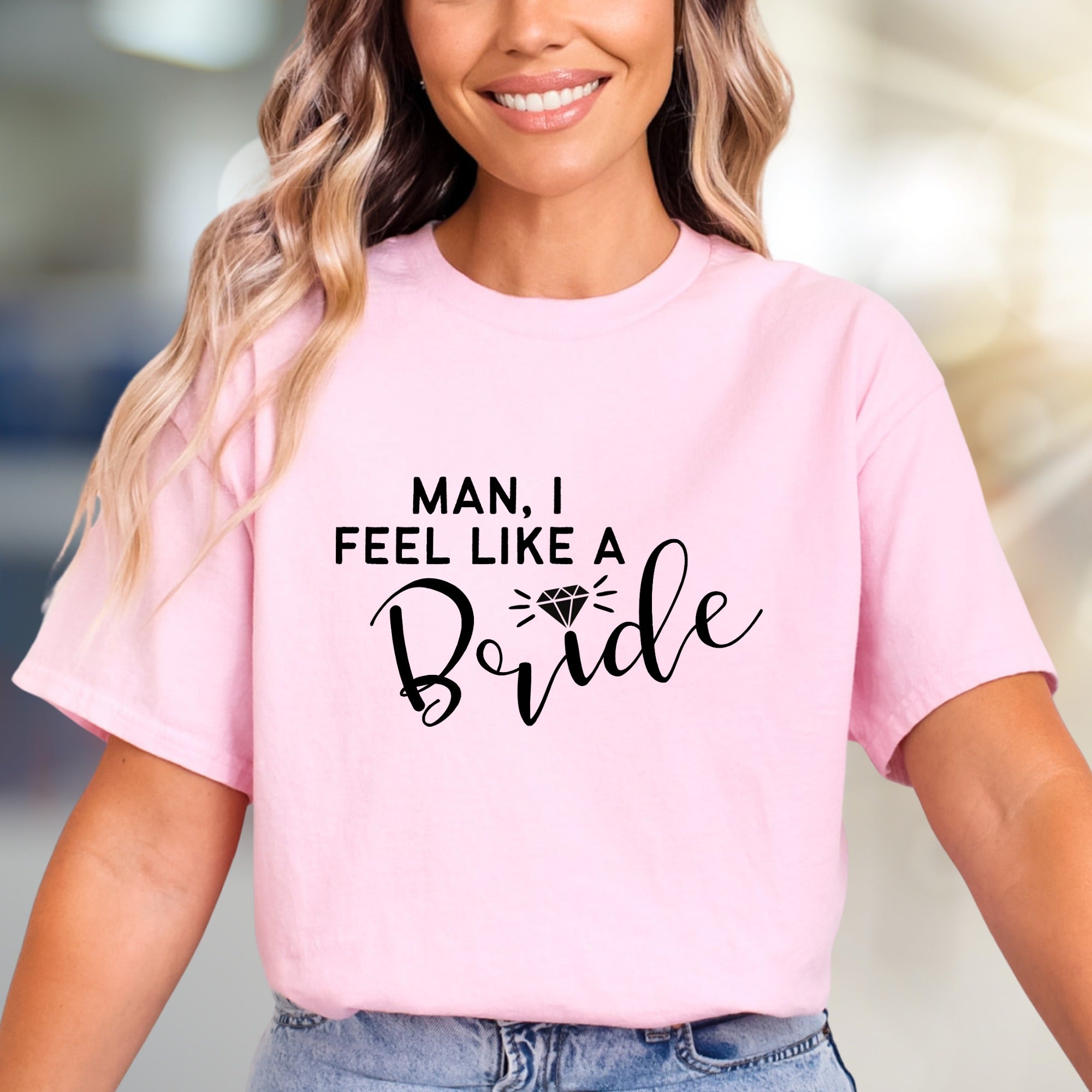 "Man, I Feel Like A Bride" Bridal Graphic Tee, a Fun Statement for Engagements
