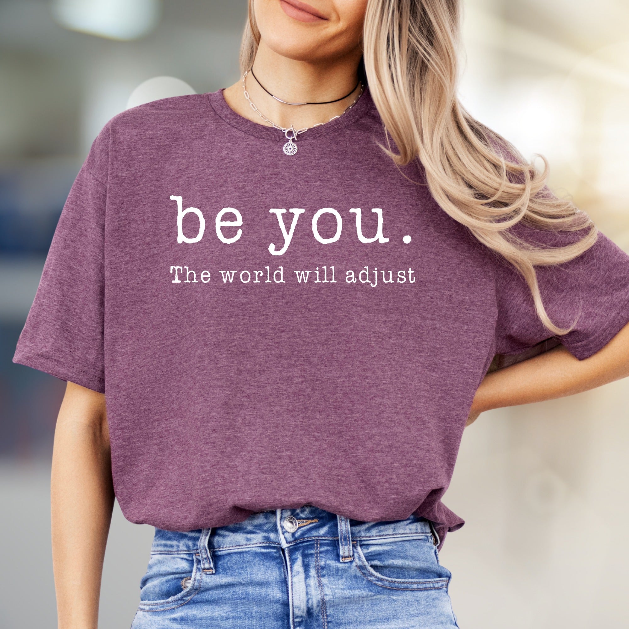 "be you. The world will adjust" Affirmation Graphic Tee, a Self-Love Statement for Everyone