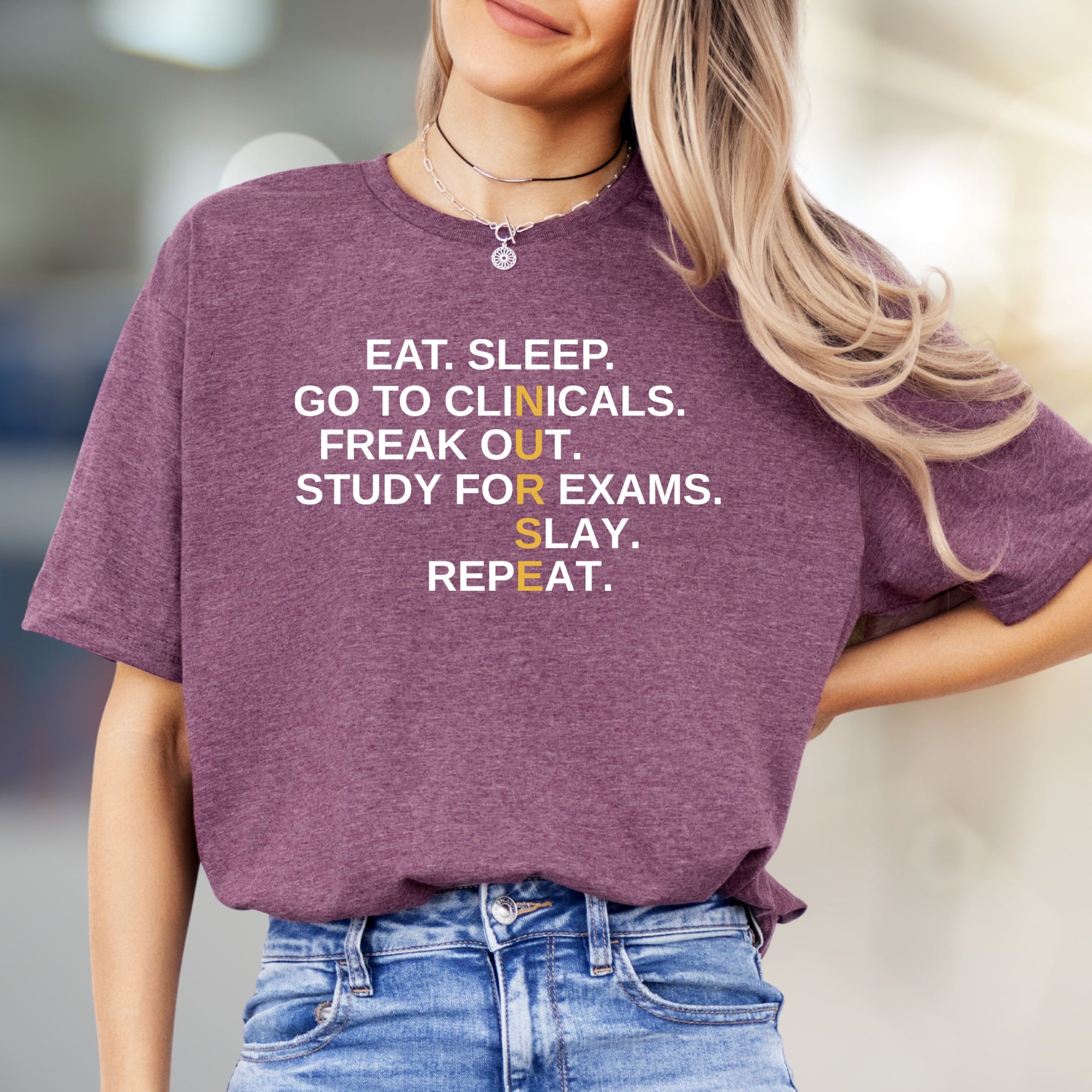 "EAT. SLEEP. GO TO CLINICALS. FREAK OUT. STUDY FOR EXAMS. SLAY. REPEAT." Nurse Life Unisex Tee, a Student Motivation Pick for Healthcare Heroes