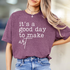 "It's a Good Day to Make Art" Artistic Expression Graphic Tee, a Creative's Pick for Everyday Wear