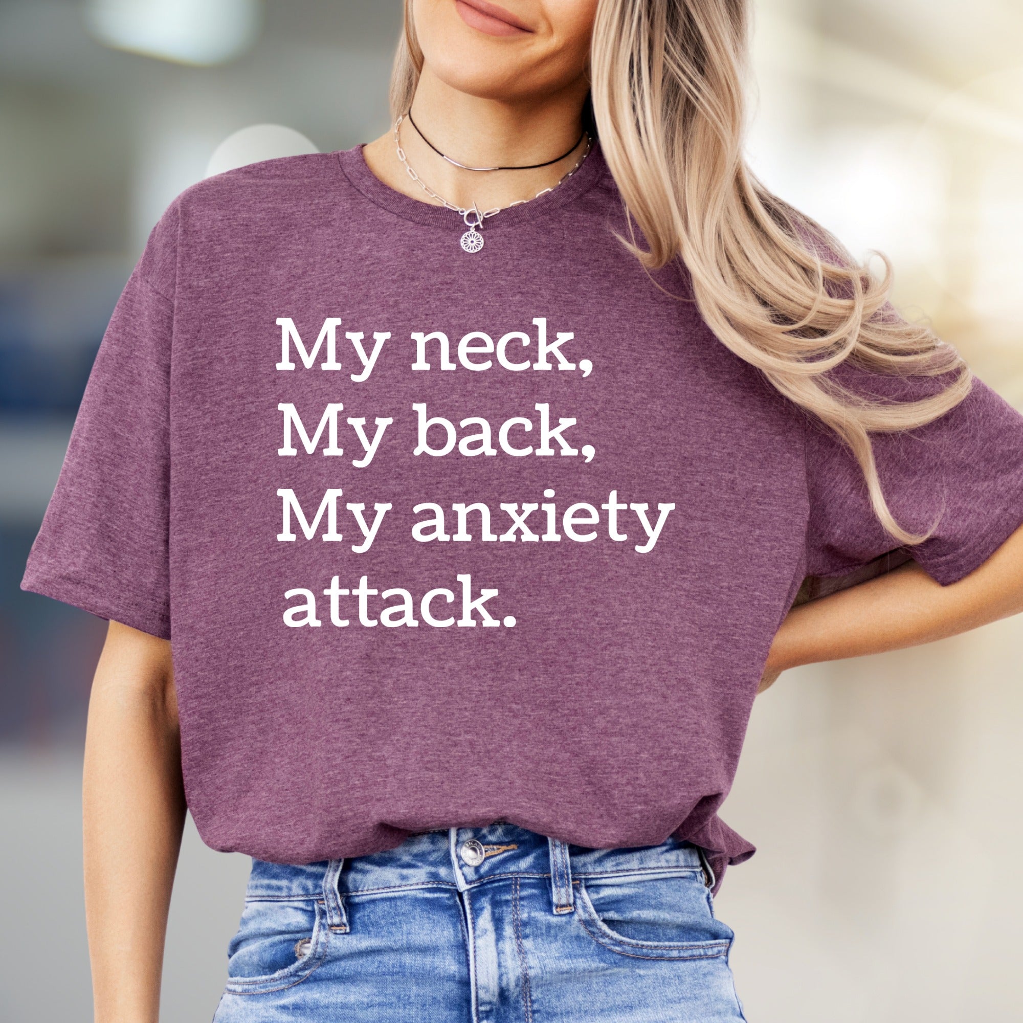 "My Neck, My Back, My Anxiety Attack." Humorous Text Graphic Tee, a Relatable Pick for Anyone