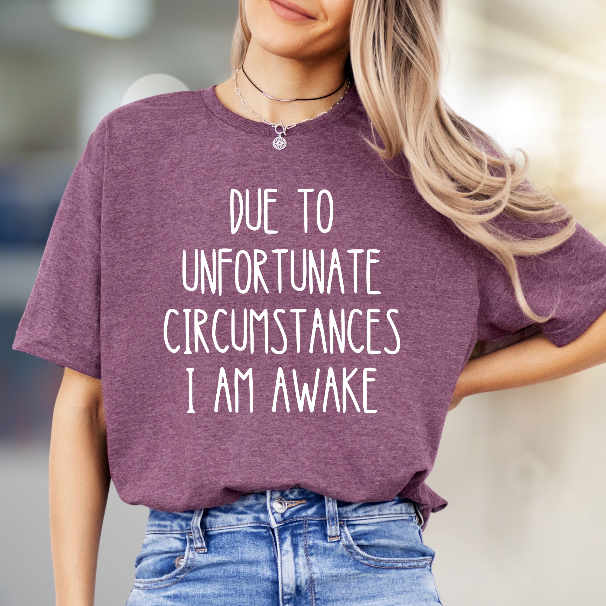 "Due to Unfortunate Circumstances, I Am Awake" Sarcastic Statement Graphic Tee, a Witty Comfort Pick for Early Risers