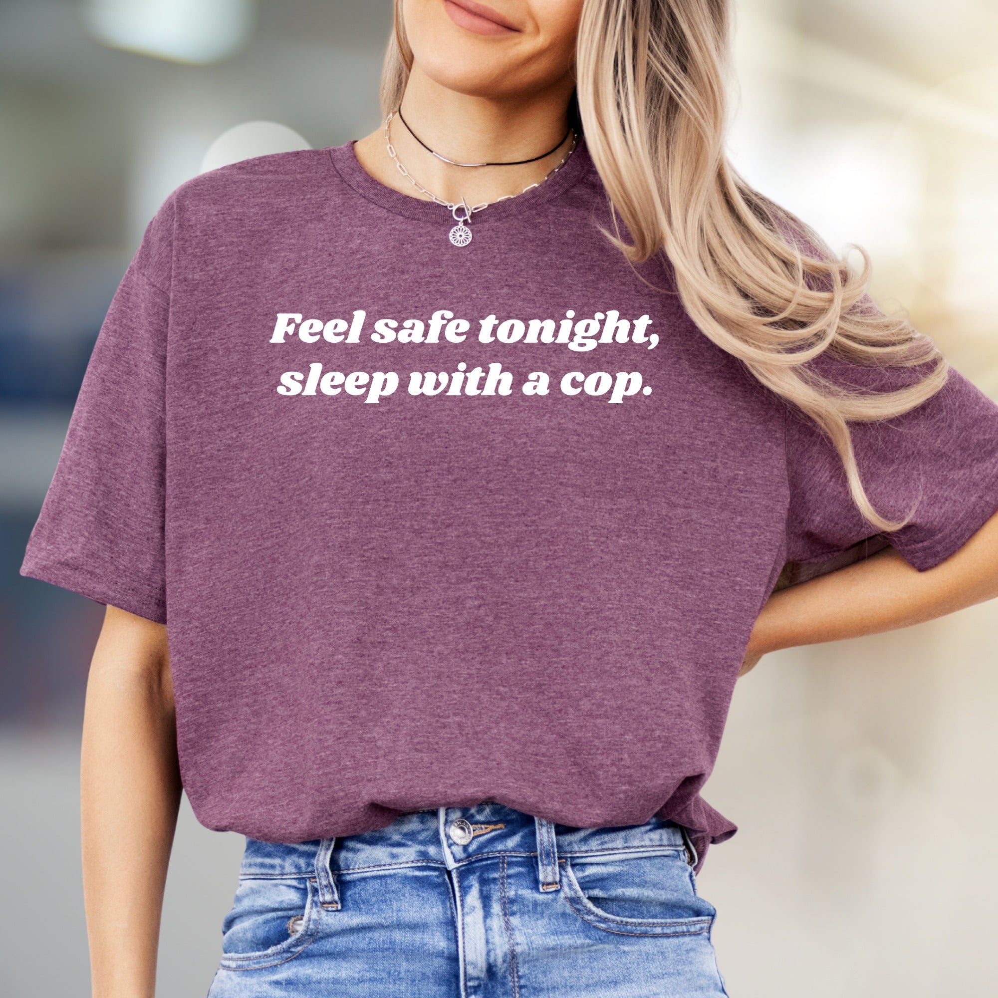 "Feel safe tonight, sleep with a cop." Statement Graphic Tee, a Bold Lifestyle Pick for the Confident