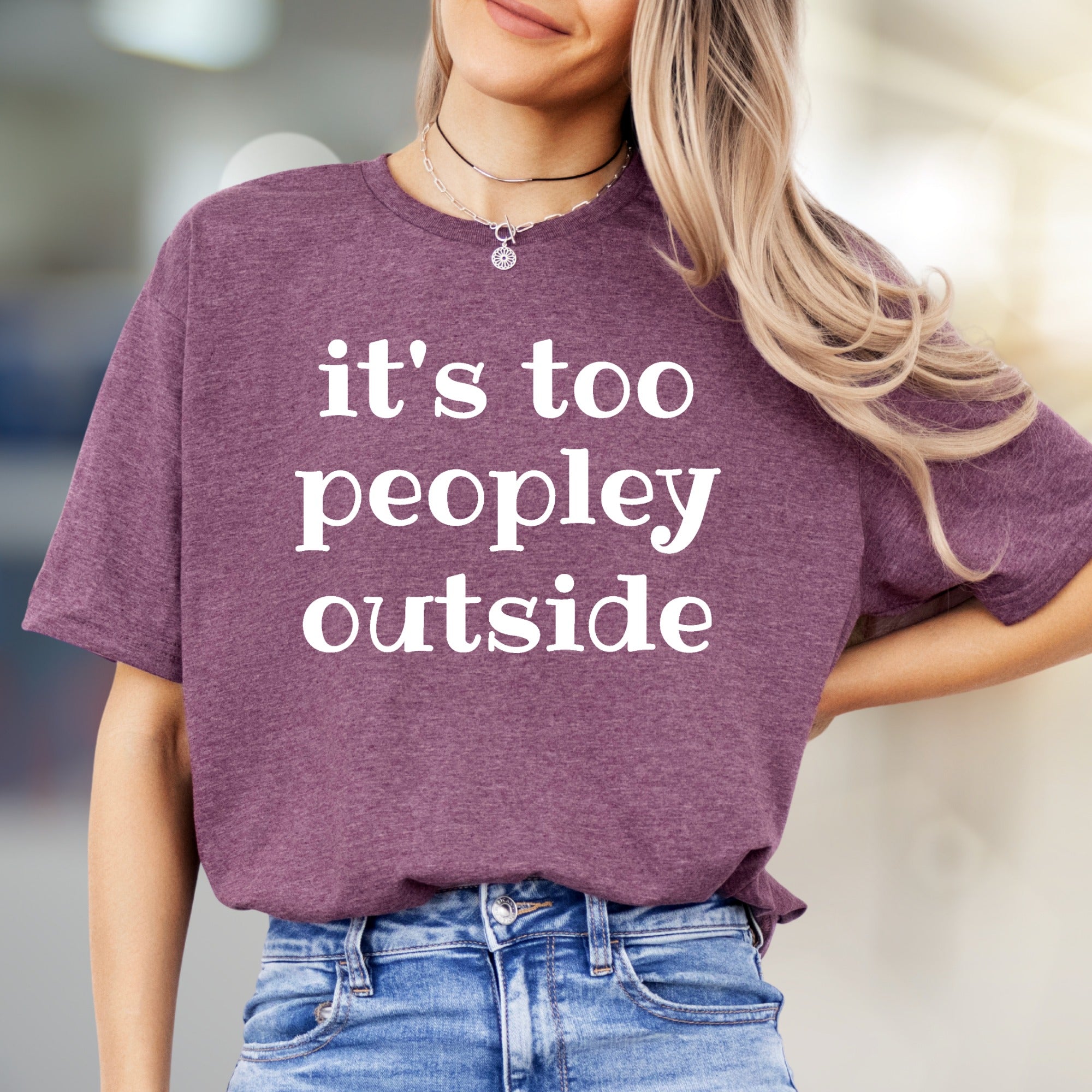 "it’s too peopley outside" Humorous Graphic Tee, a Funny Statement Pick for Introverts
