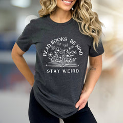 "Read Books Be Kind Stay Weird" Book & Floral Graphic Tee, a Quirky Literary Pick for Book Lovers