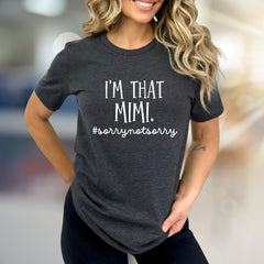 "I'm That Mimi. #sorrynotsorry" Sassy Grandma Graphic Tee, a Bold Statement Pick for Chic Grandmothers