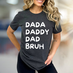 "DADA DADDY DAD BRUH" Humorous Dad Life Graphic Tee, a Modern Parenting Pick for Casual Outings