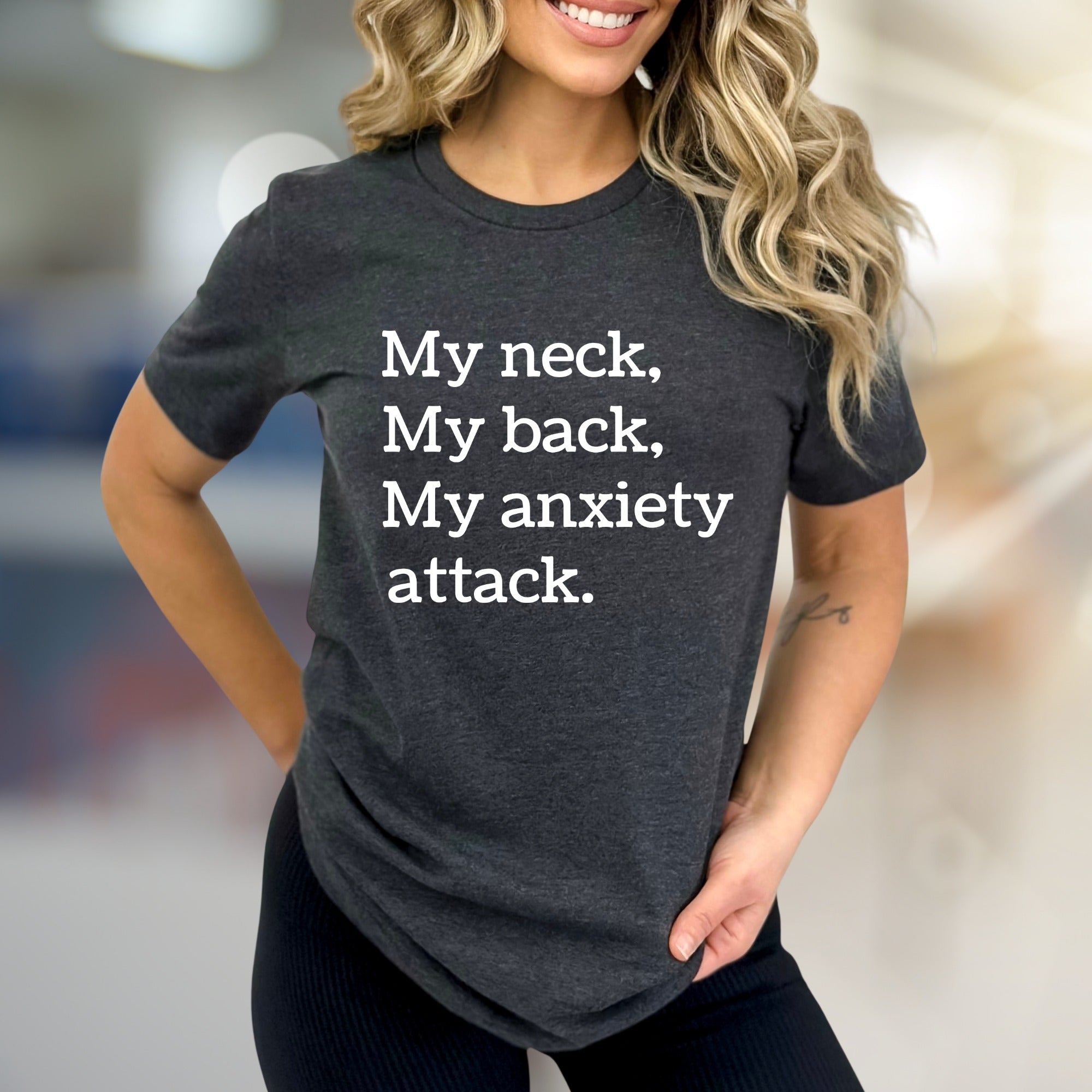 "My Neck, My Back, My Anxiety Attack." Humorous Text Graphic Tee, a Relatable Pick for Anyone