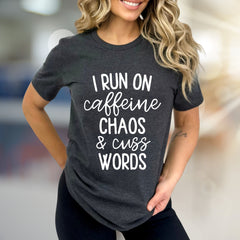 "I Run On Caffeine Chaos & Cuss Words" Graphic Tee, a Bold Statement Unise Tee