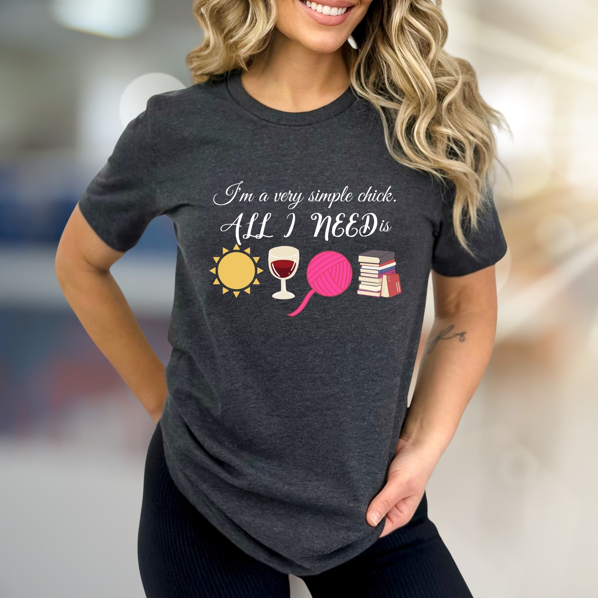 "I'm a very simple chick. ALL I NEED is" Cozy Lifestyle Graphic Tee, a Relaxed Pick for the Book Lover