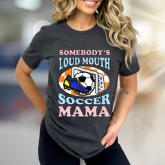 "Somebody's Loud Mouth Soccer Mama" Sports Fan Tee, a Vibrant Pick for Proud Parents