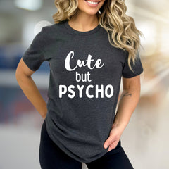 "Cute but PSYCHO" Bold Graphic Tee, a Witty Pick for Expressive Souls