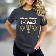 "Tis the Season to Remind Everyone I'm Jewish" Hanukkah Graphic Tee, a Festive Expression for the Holidays
