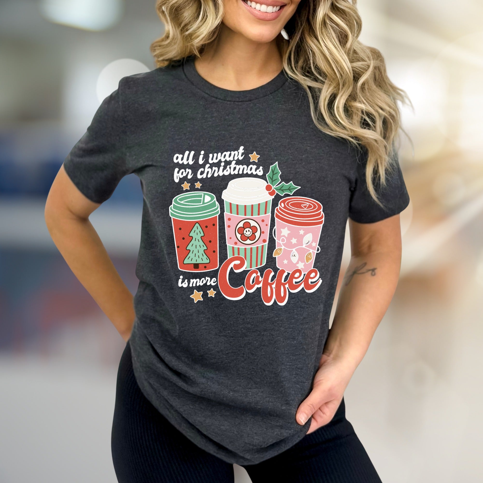 "All I Want For Christmas Is More Coffee" Festive Graphic Tee, A Cozy Holiday Pick for Coffee Lovers