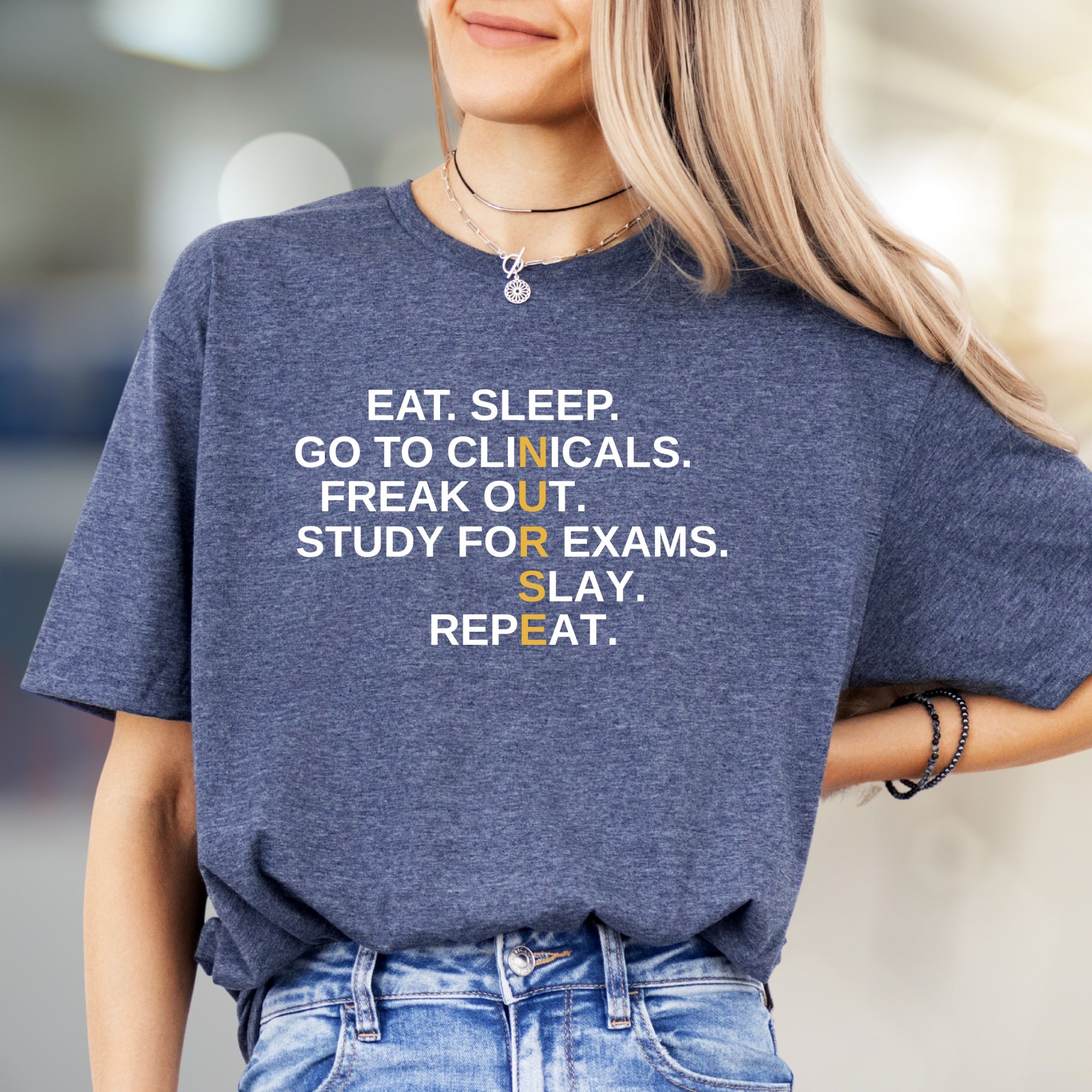 "EAT. SLEEP. GO TO CLINICALS. FREAK OUT. STUDY FOR EXAMS. SLAY. REPEAT." Nurse Life Unisex Tee, a Student Motivation Pick for Healthcare Heroes