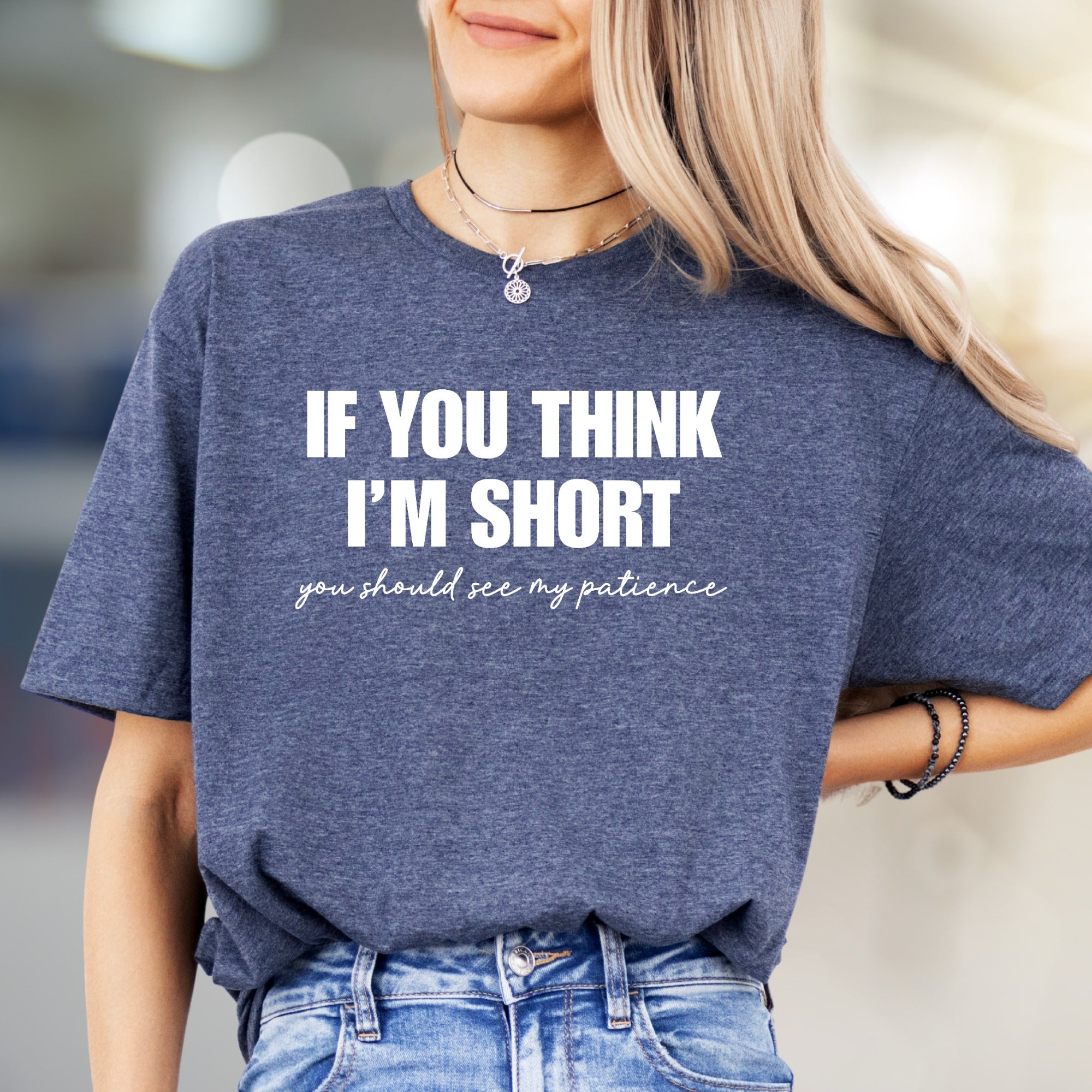 "If You Think I'm Short" Humorous Graphic Tee, a Witty Pick for Sassy Souls