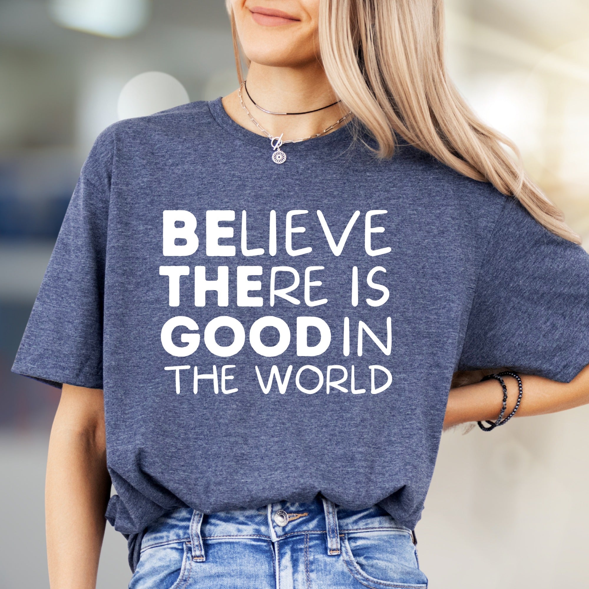 "BELIEVE THERE IS GOOD IN THE WORLD" Inspirational Graphic Tee, a Positive Vibe Pick for Everyone