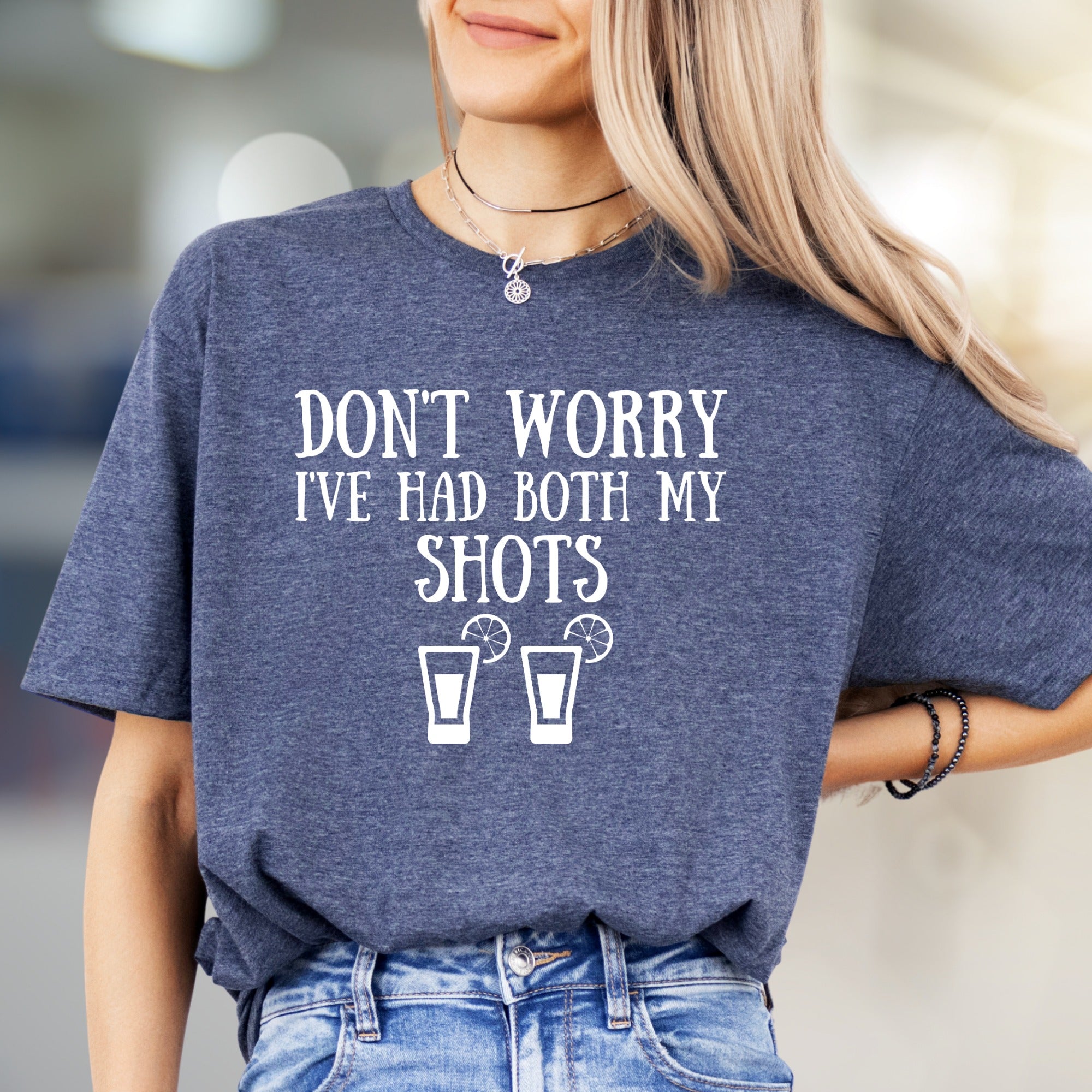 Don't Worry I've Had Both My Shots Drinking Tee, Funny Bar Humor Graphic T-Shirt