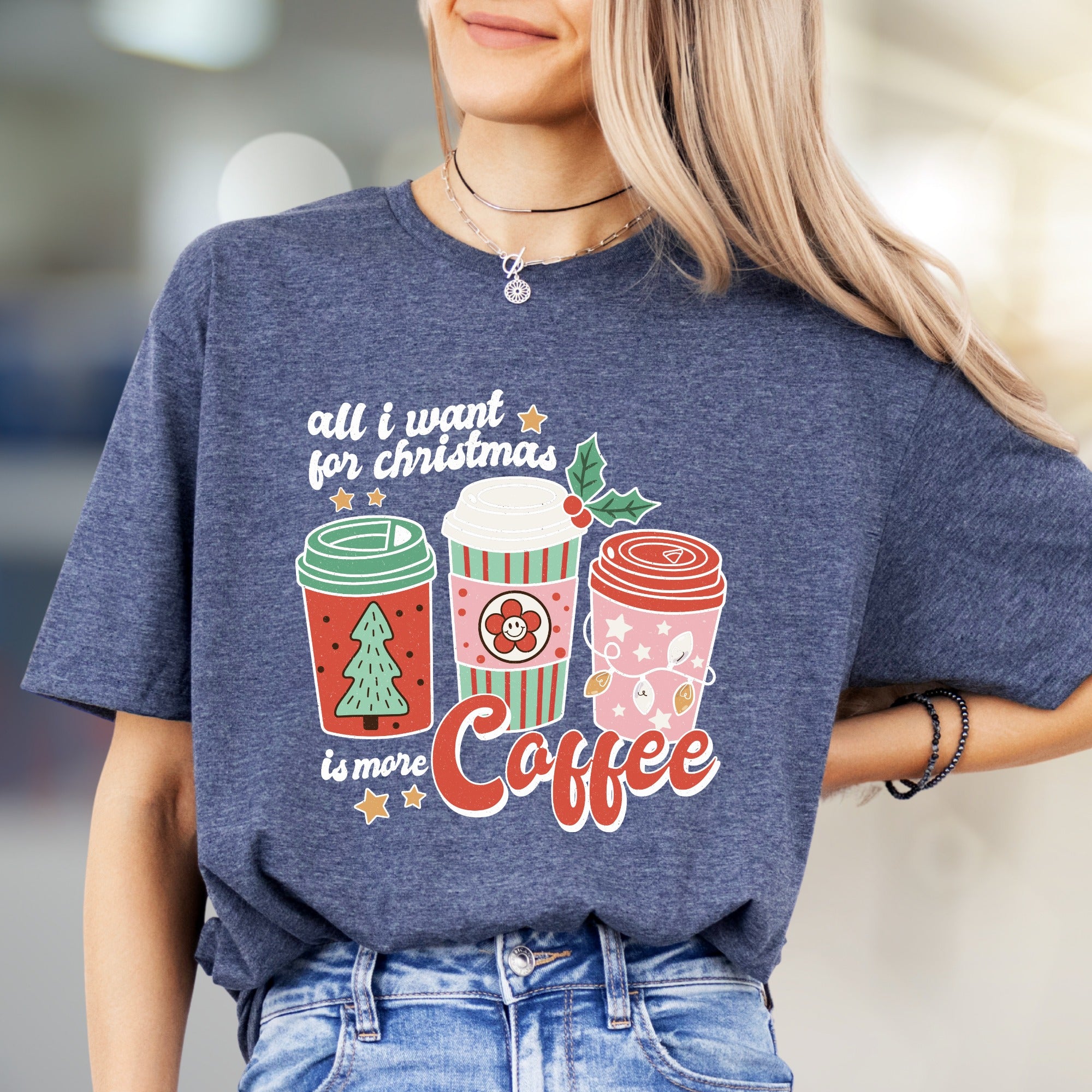 "All I Want For Christmas Is More Coffee" Festive Graphic Tee, A Cozy Holiday Pick for Coffee Lovers