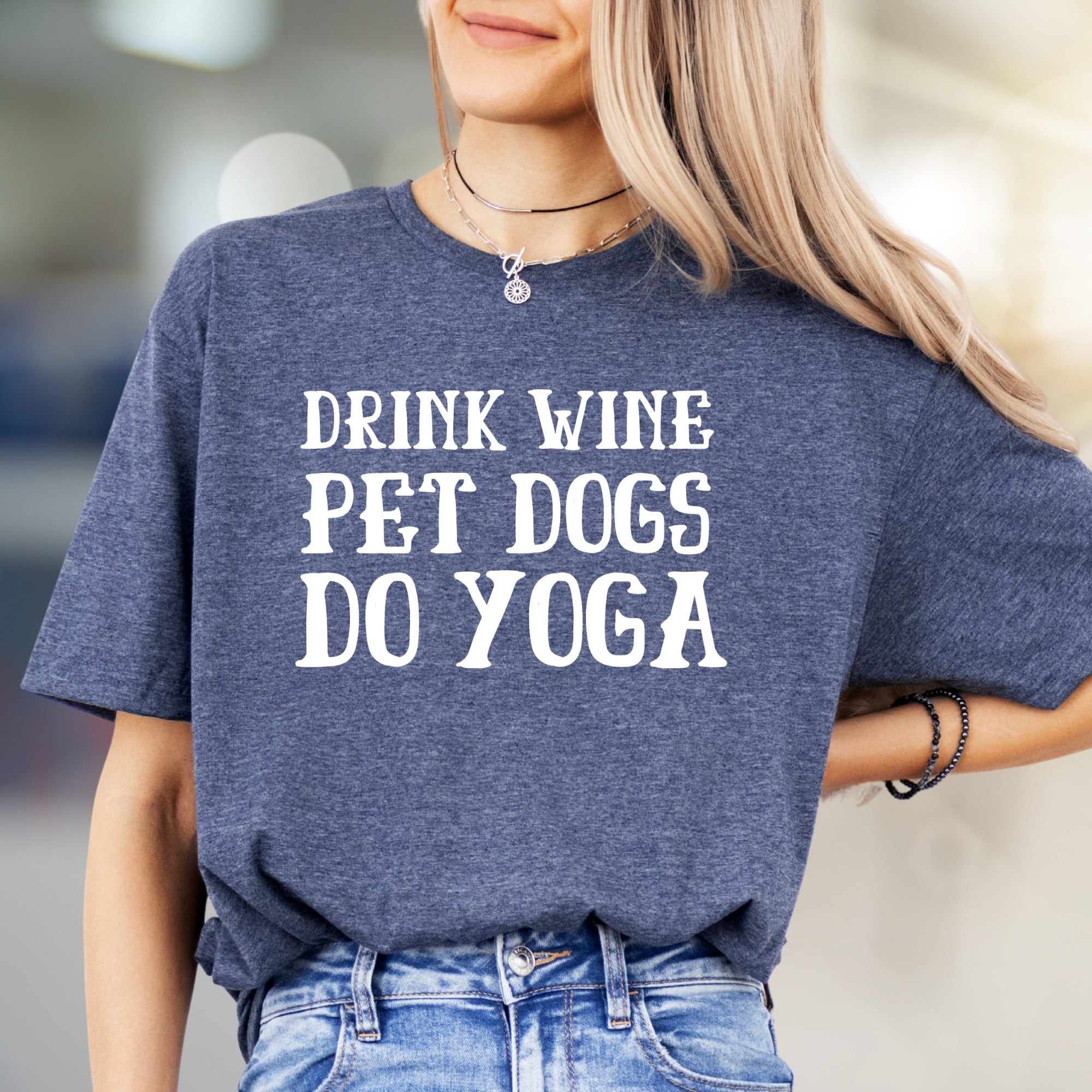 "DRINK WINE PET DOGS DO YOGA" Lifestyle Graphic Tee, a Relaxed Fit for Fun Lovers