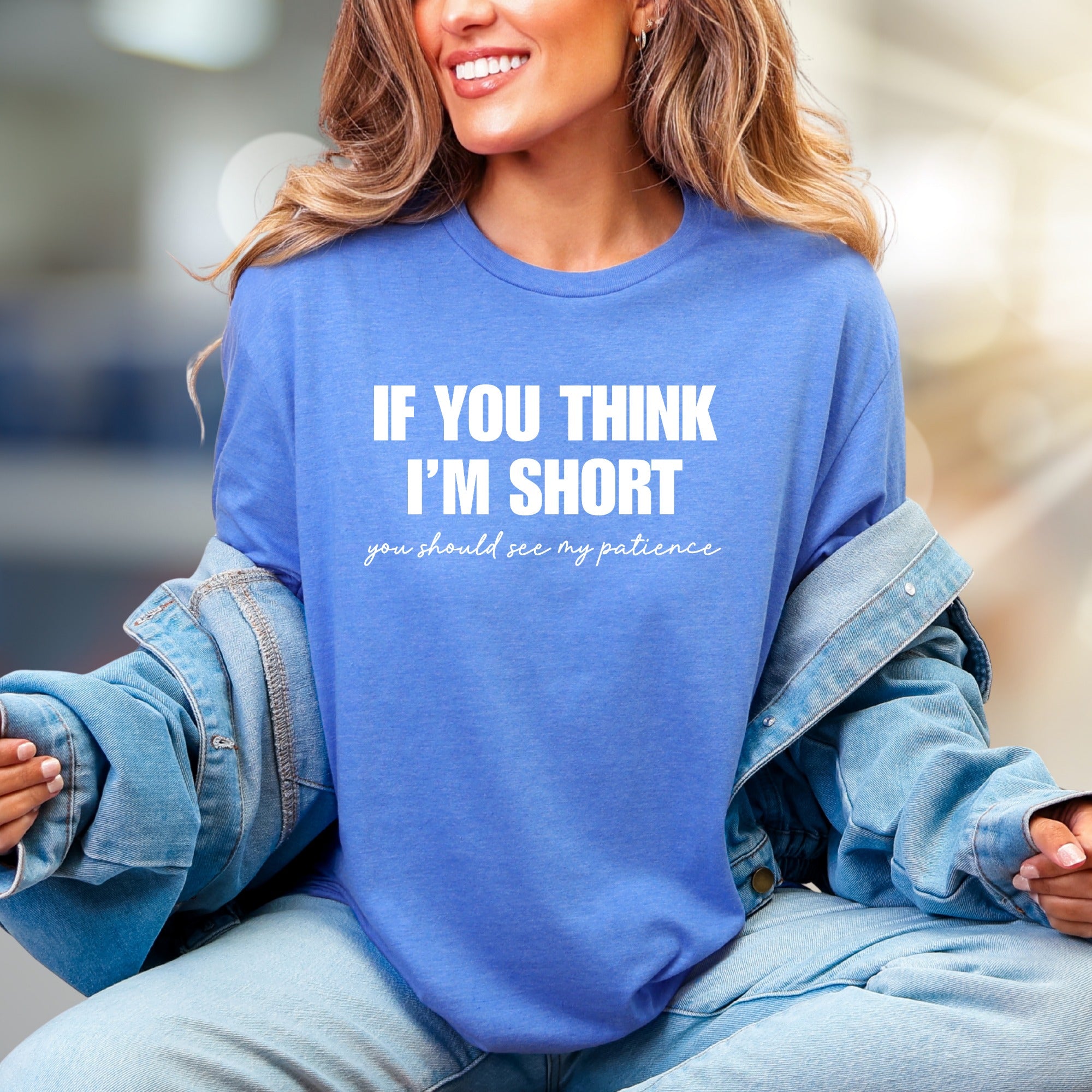 "If You Think I'm Short" Humorous Graphic Tee, a Witty Pick for Sassy Souls